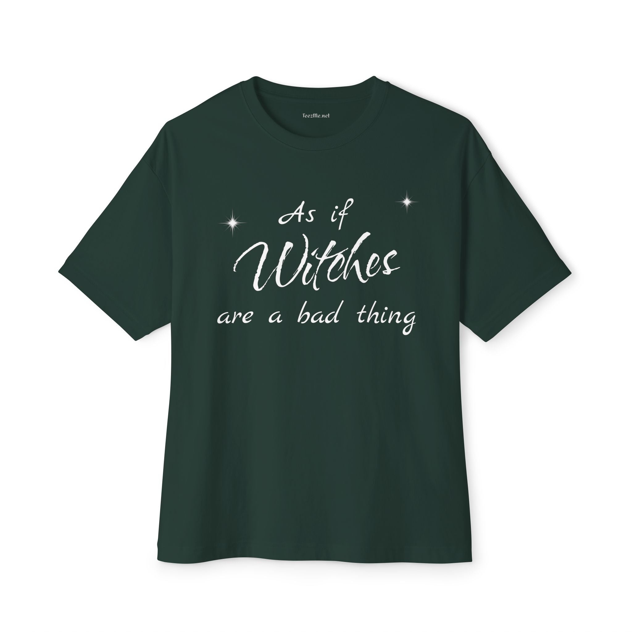 As if Witches are a bad thing Unisex Oversized Boxy Tee