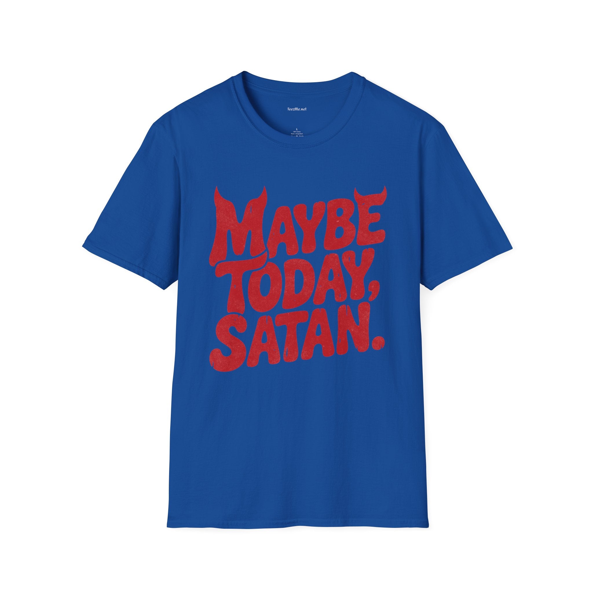 Maybe Today, Satan T-Shirt — Funny Sarcastic Graphic Tee