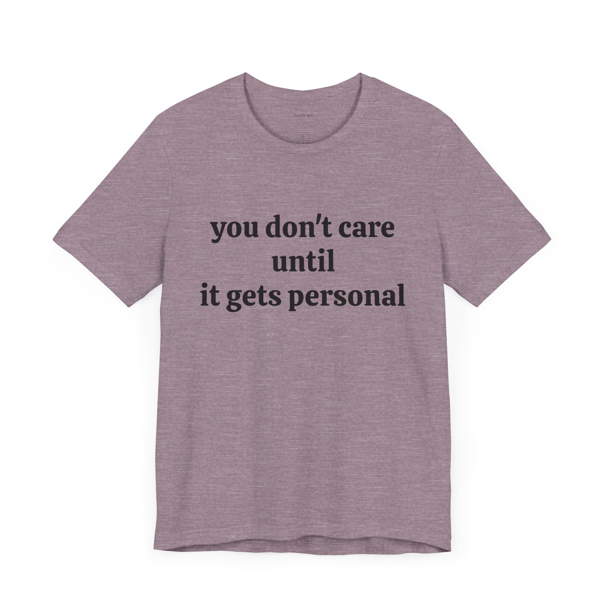 You don't care until it gets personal - Unisex Jersey Short Sleeve Tee