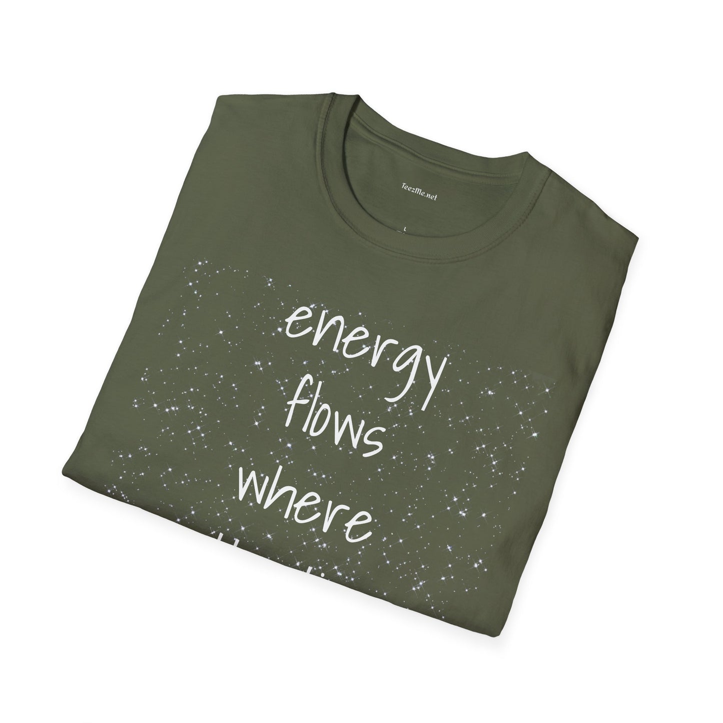 Energy flows where attention goes - Unisex Softstyle T-Shirt 100% Cotton Graphic