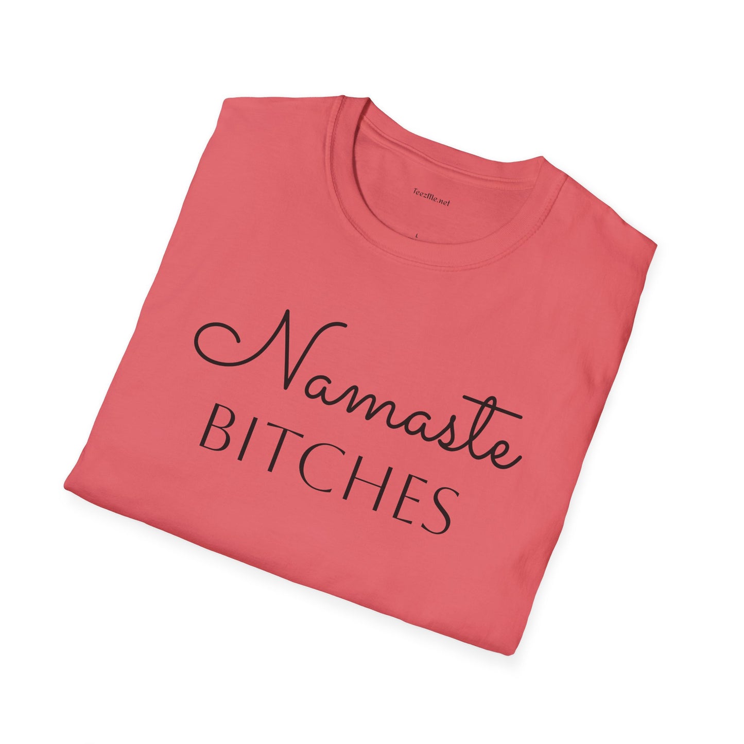 Namaste Bitches  - Unisex Softstyle T-Shirt 100% Cotton Graphic
