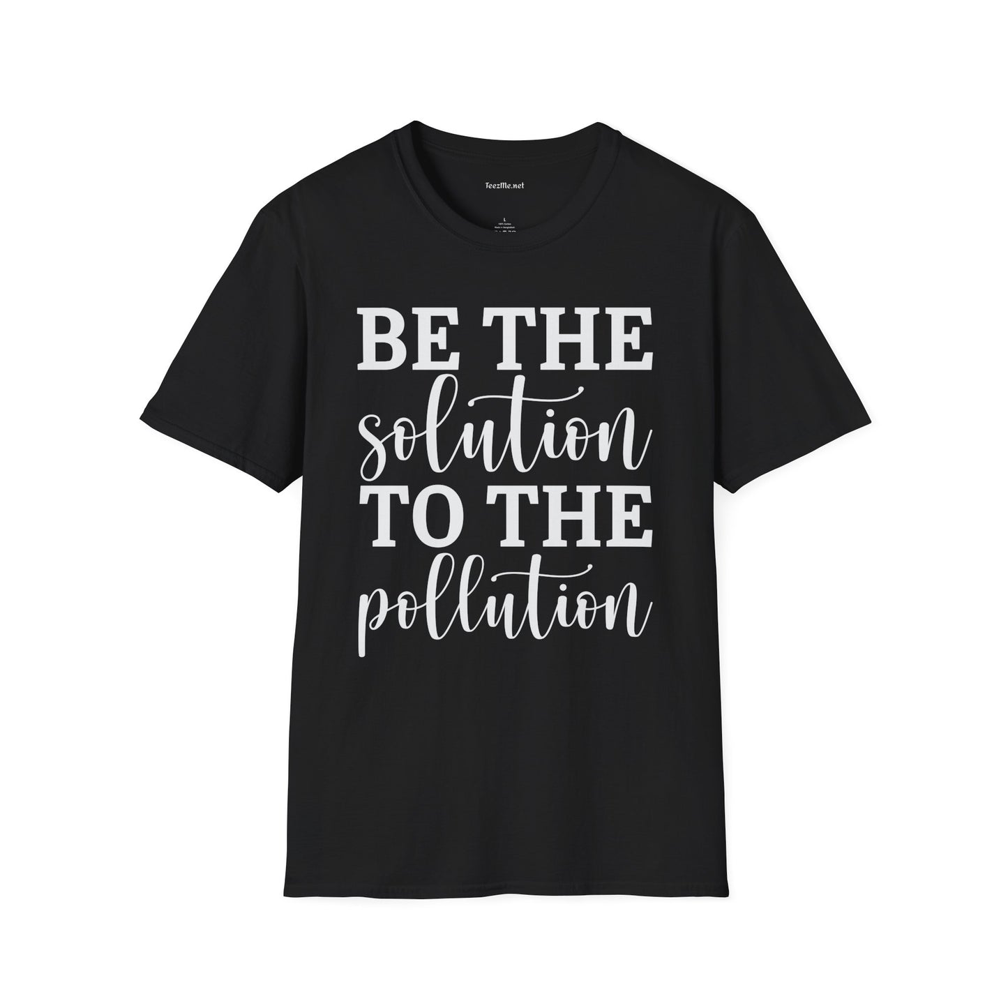 Be the Solution to the Pollution Unisex Soft Style T-Shirt 100% Cotton Graphic