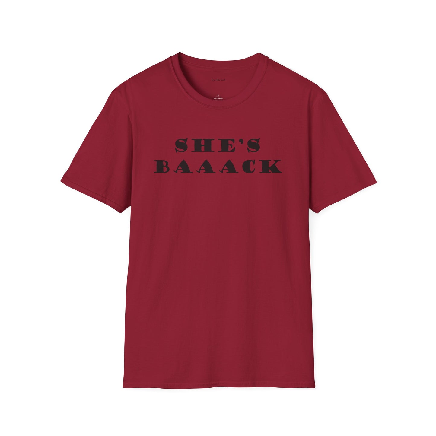 She's Baaack - Unisex Softstyle T-Shirt 100% Cotton Graphic