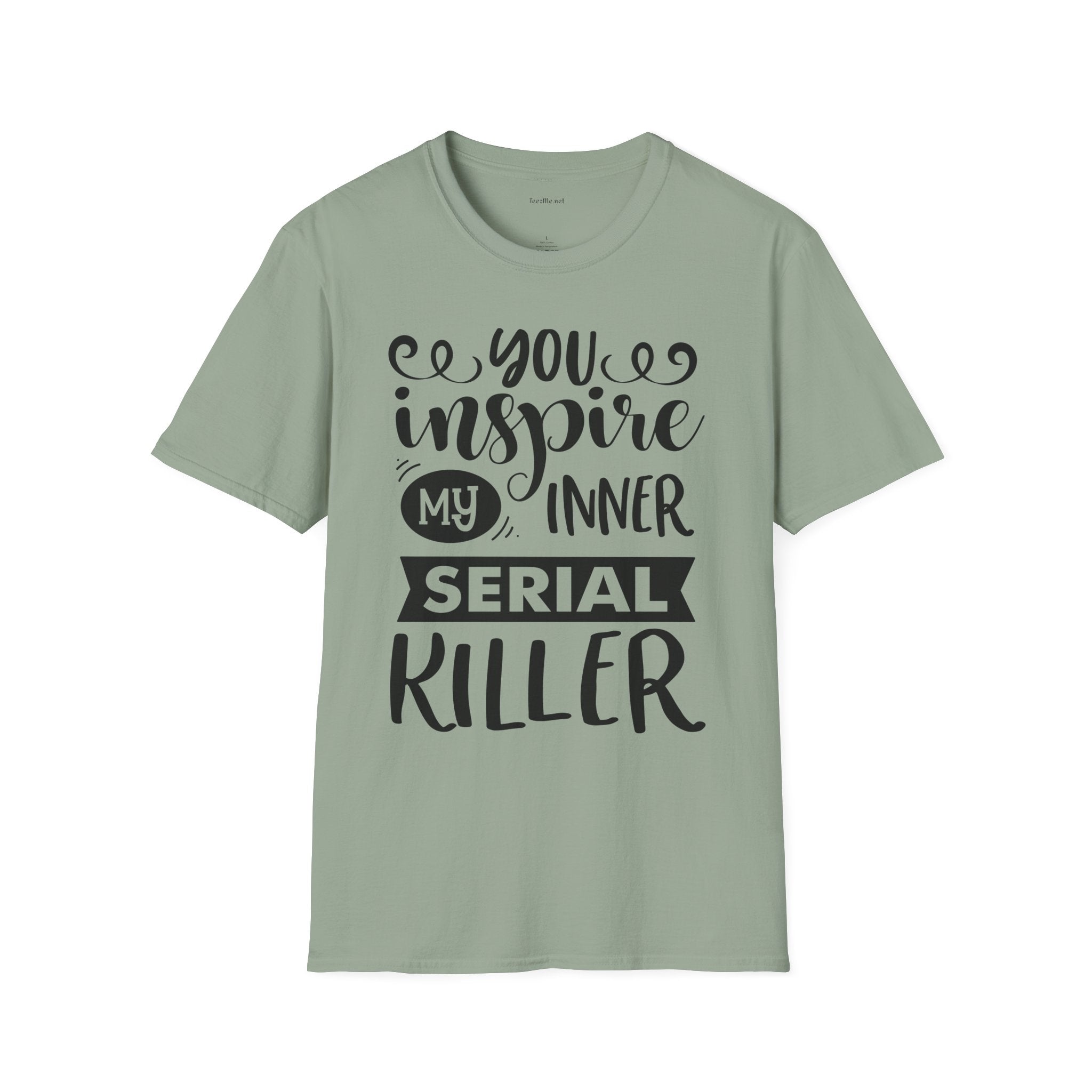 You inspire my inner serial  - Unisex Softstyle T-Shirt 100% Cotton Graphic
