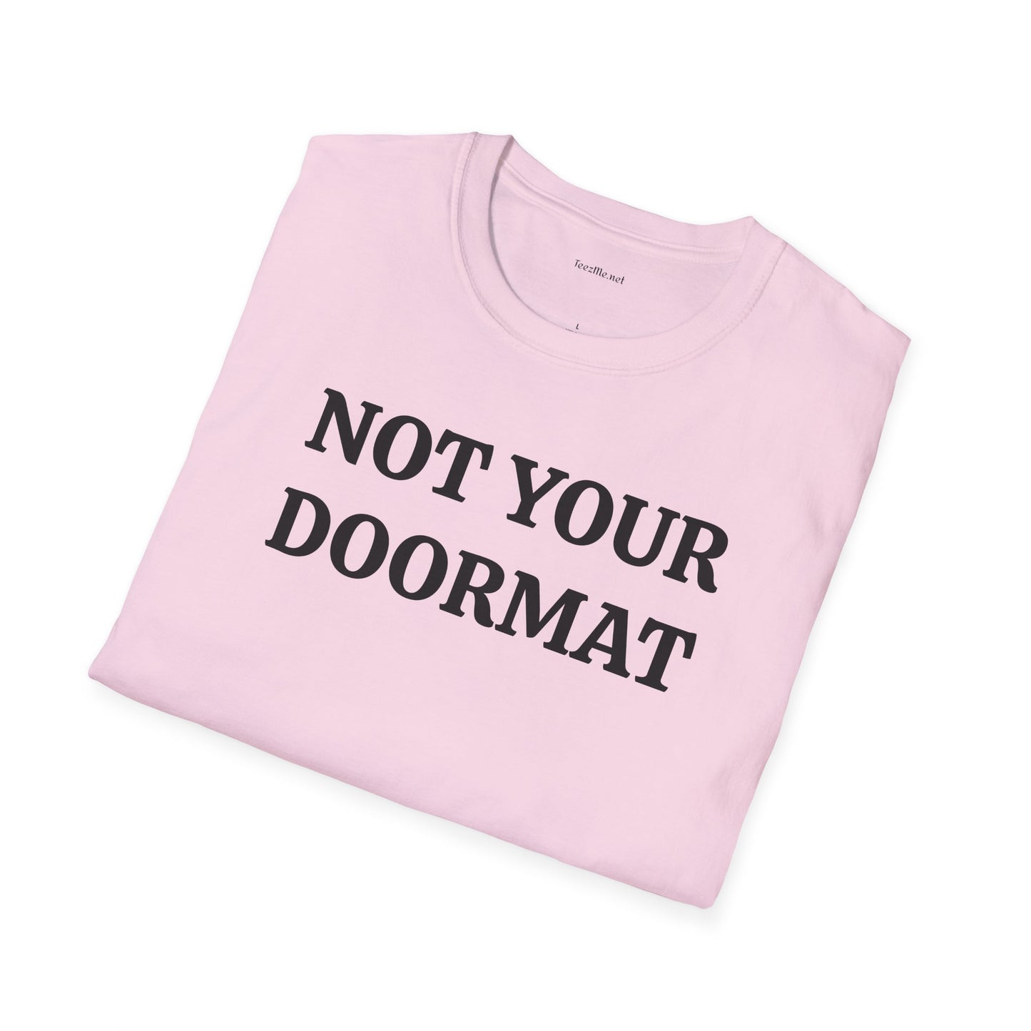 Not Your Doormat - Unisex Softstyle T-Shirt 100% Cotton Graphic