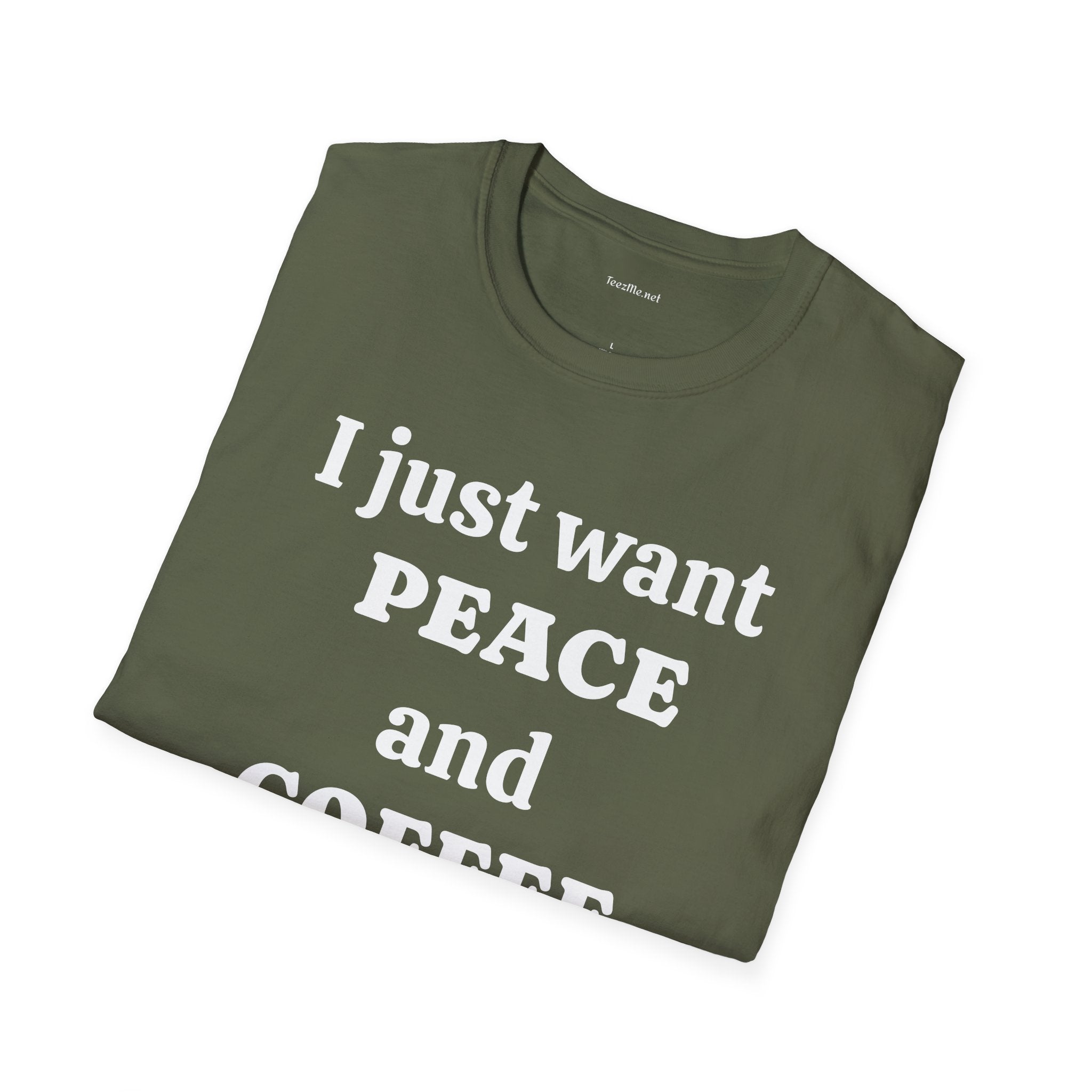 I just want PEACE and COFFEE - Unisex Softstyle T-Shirt 100% Cotton Graphic