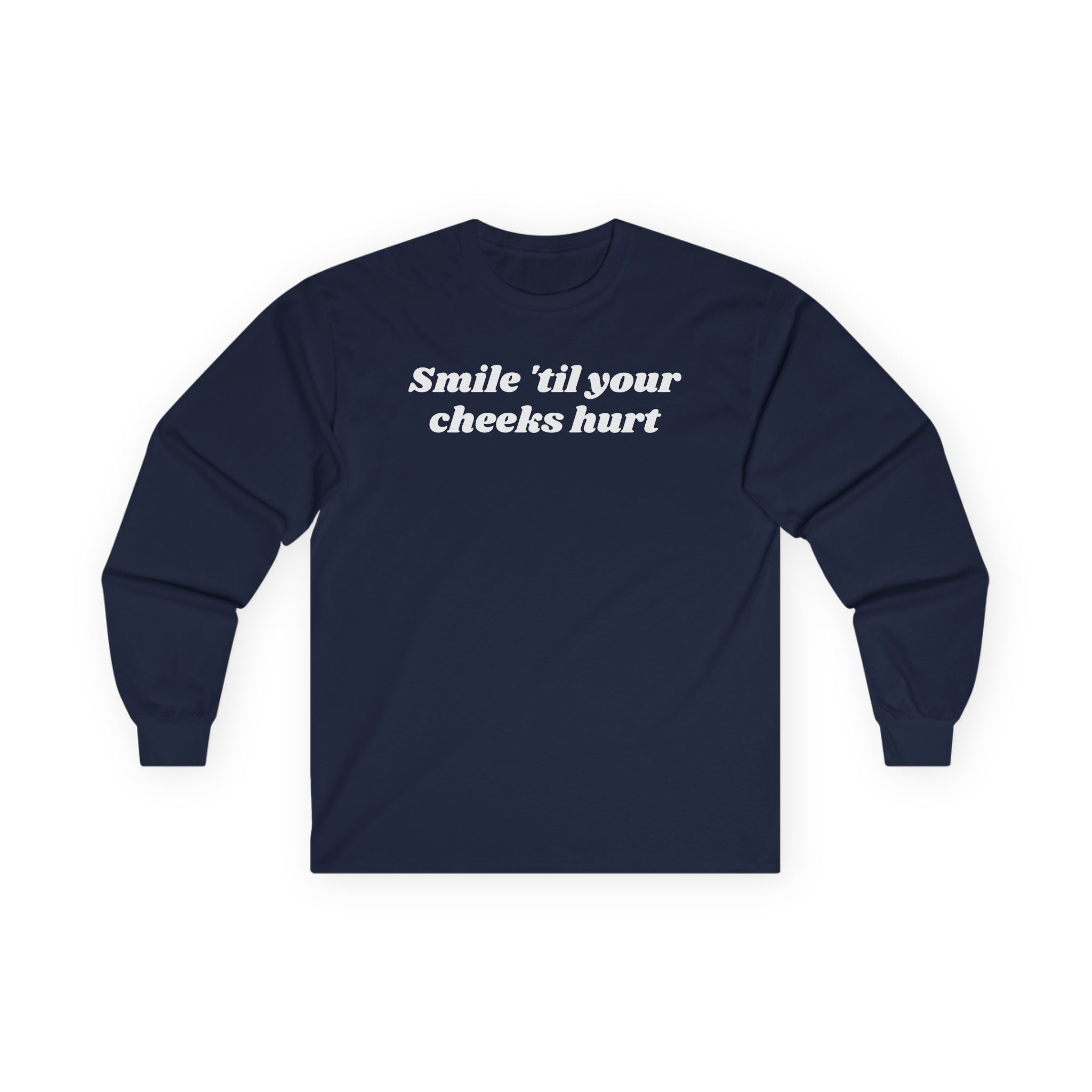 Smile 'til your cheeks hurt - Unisex Ultra Cotton Long Sleeve Tee