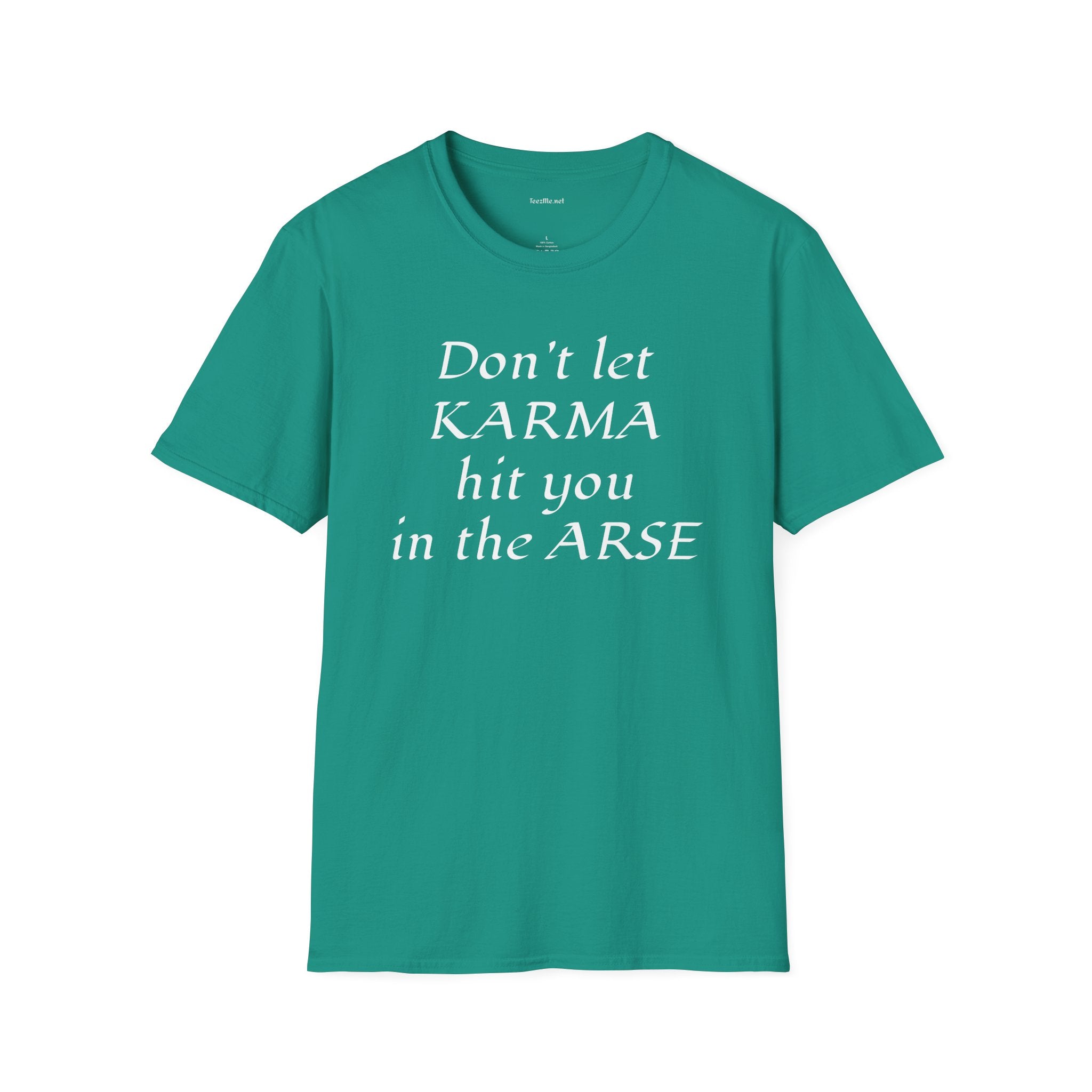 Don't let KARMA hit you in the ARSE - Unisex Softstyle T-Shirt 100% Cotton Graphic