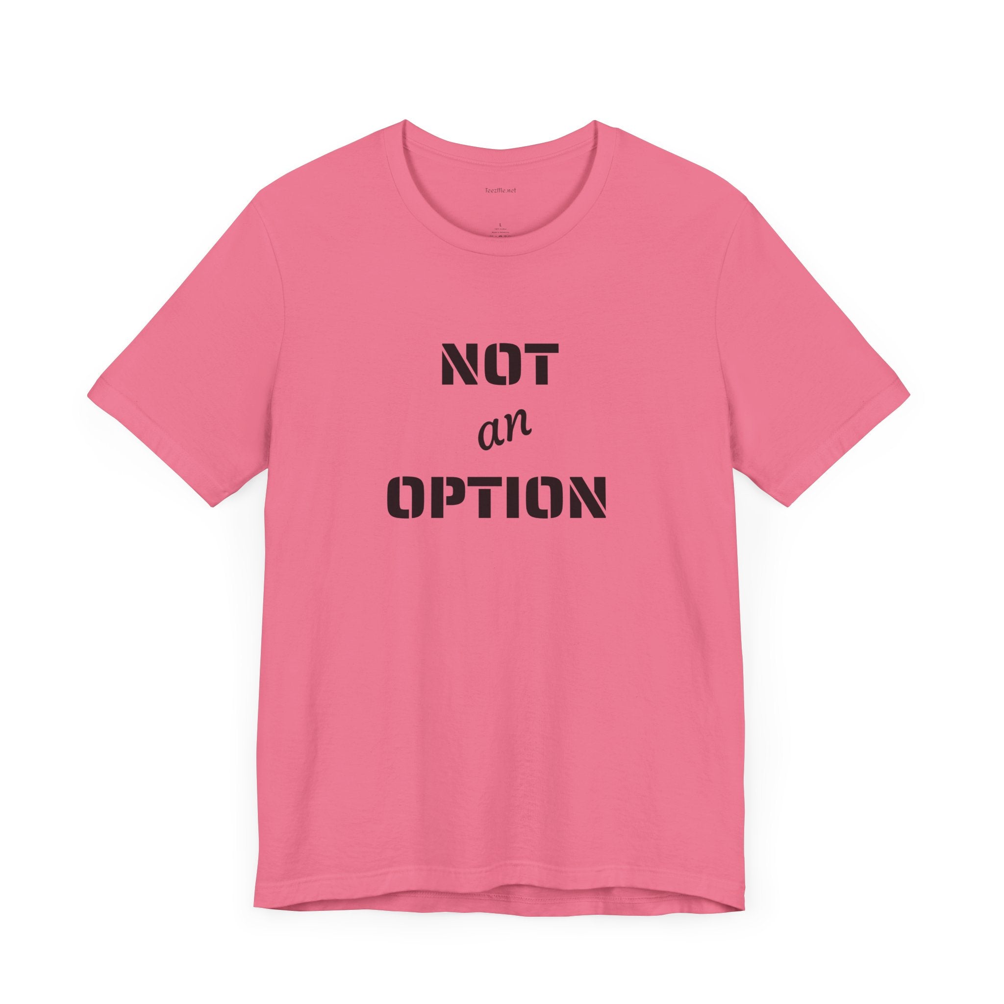 NOT an OPTION - Unisex Jersey Short Sleeve Tee
