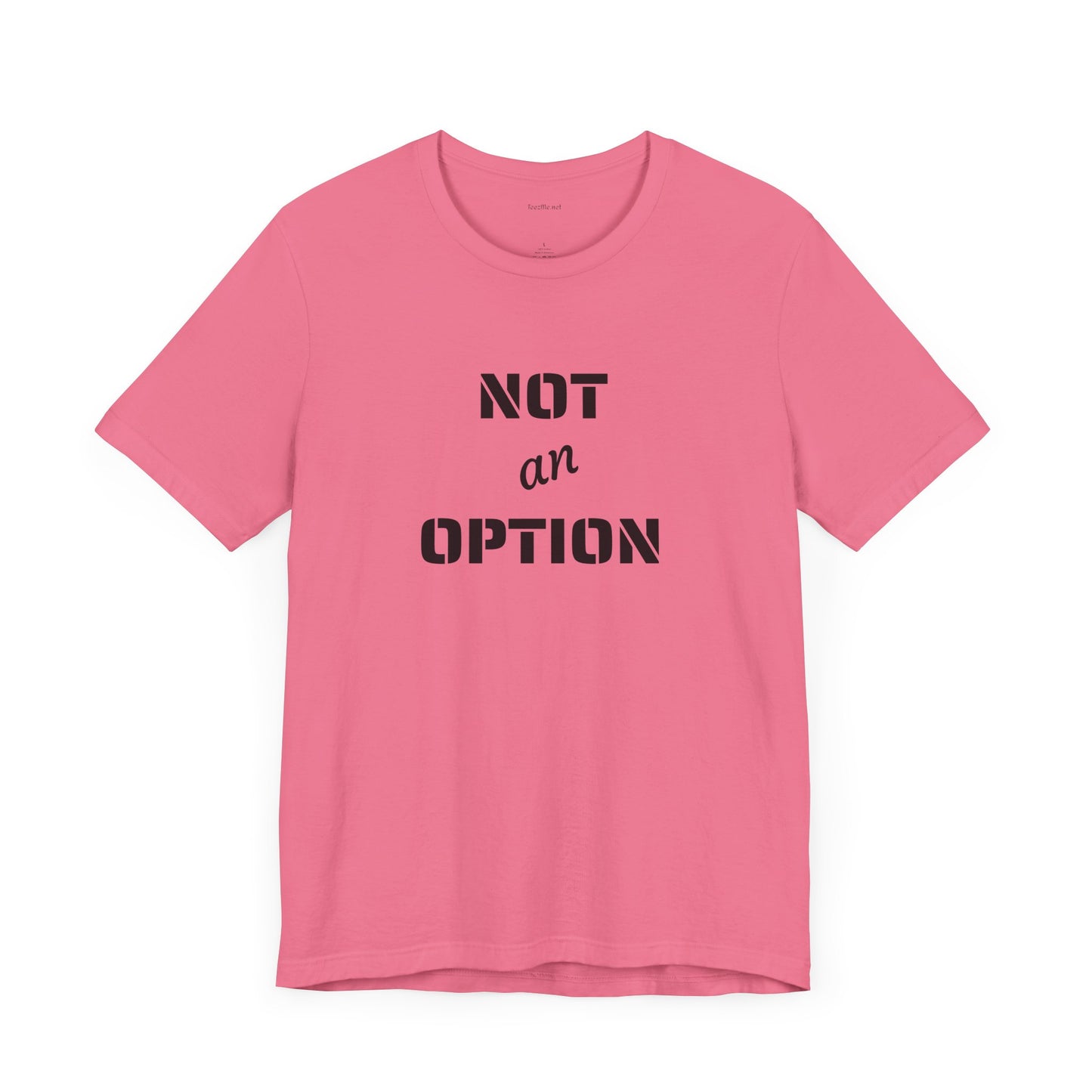NOT an OPTION - Unisex Jersey Short Sleeve Tee