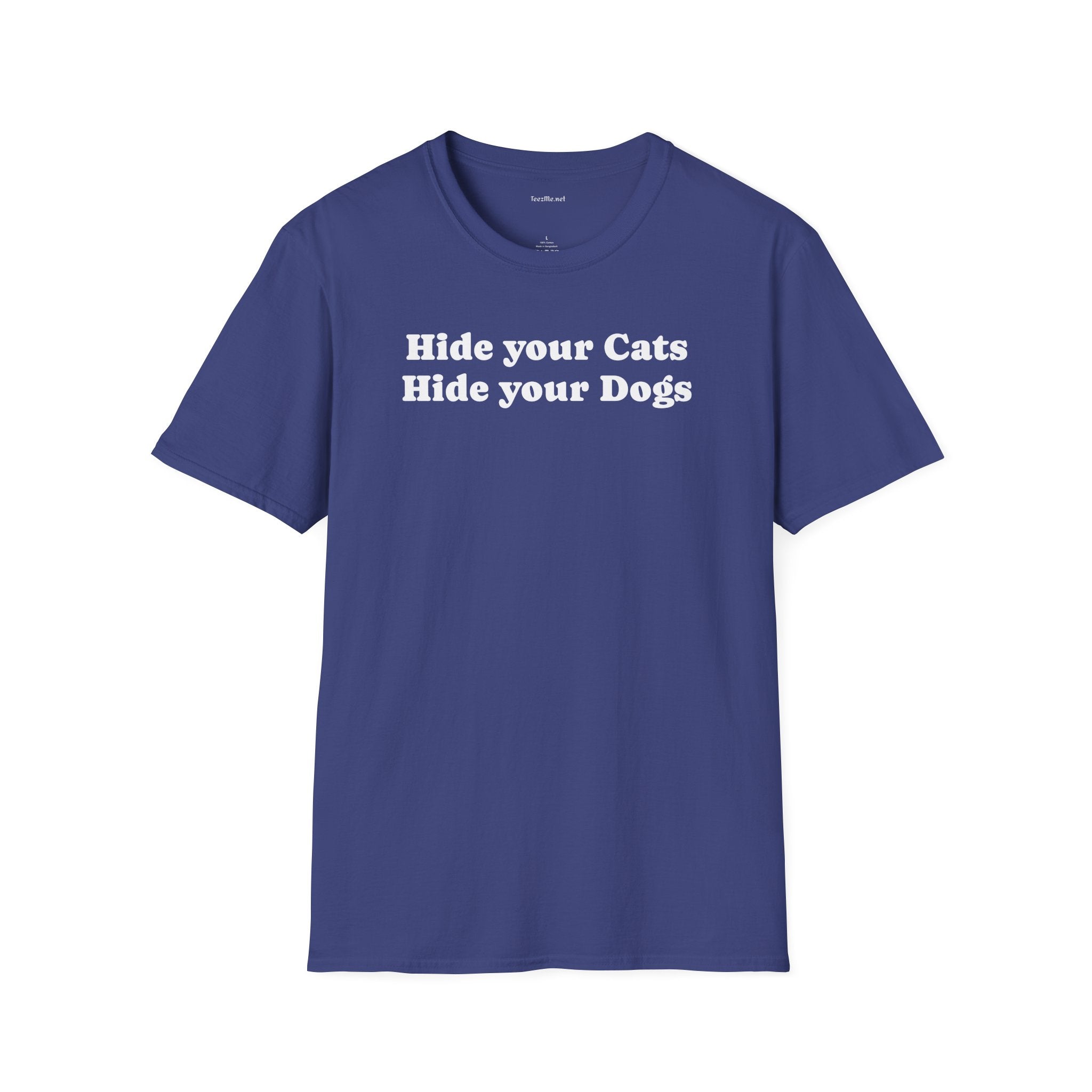 Hide your Cats & Dogs - Unisex Softstyle T-Shirt 100% Cotton Graphic