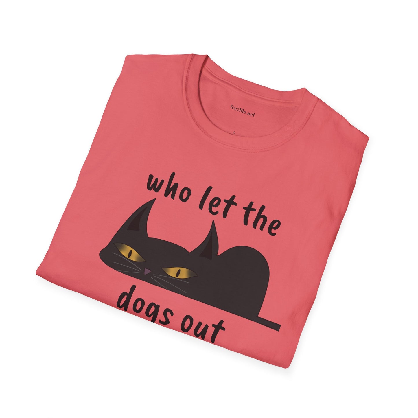 Who let the dogs out - Unisex Softstyle T-Shirt 100% Cotton Graphic