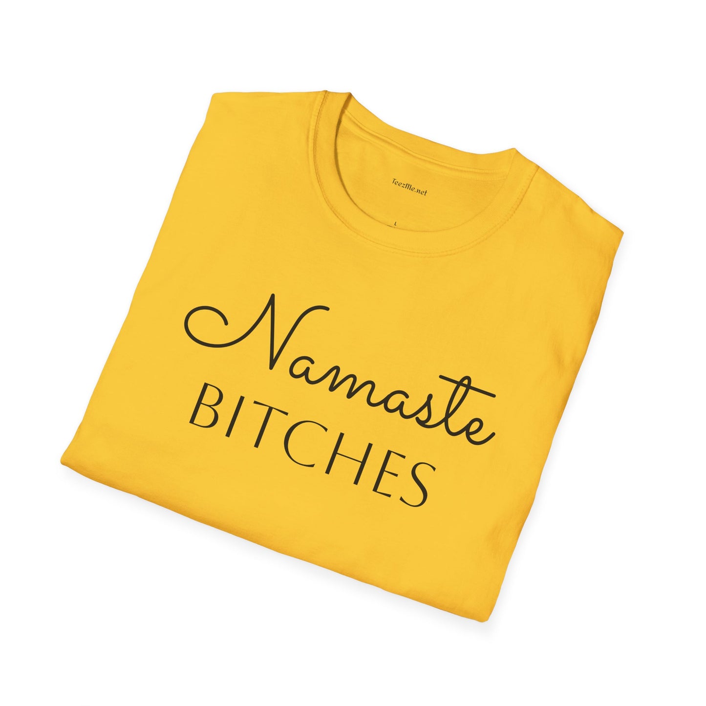 Namaste Bitches  - Unisex Softstyle T-Shirt 100% Cotton Graphic