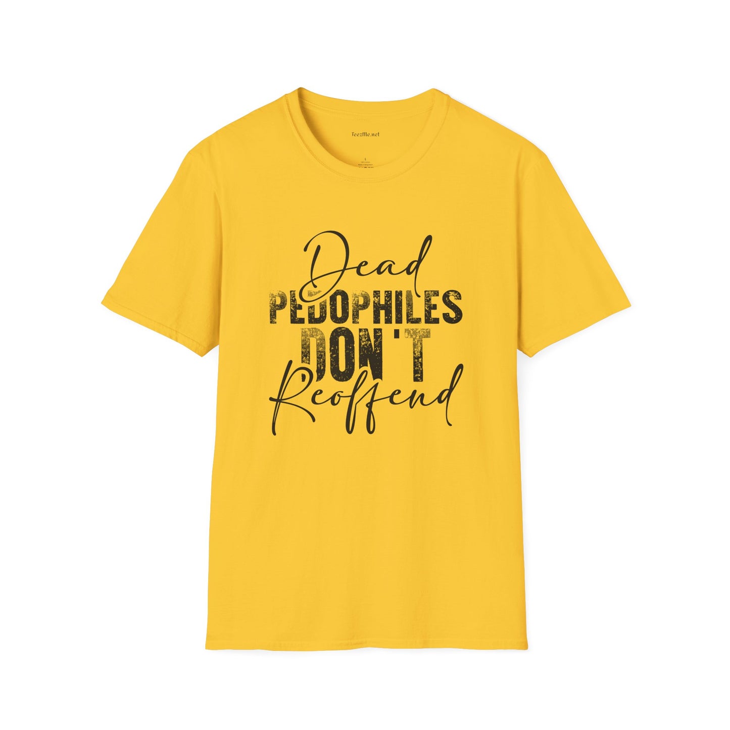 Dead Pedophiles Don't Unisex Soft Style T-Shirt 100% Cotton Graphic