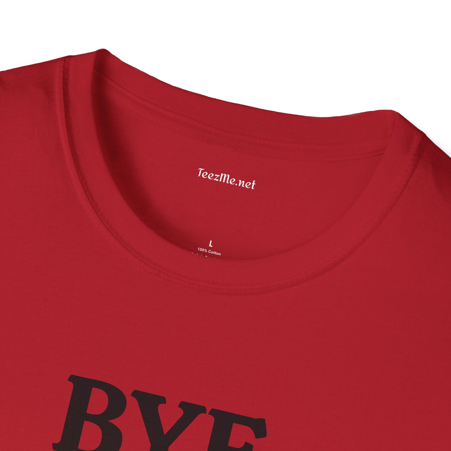 BYE - Unisex Softstyle T-Shirt 100% Cotton Graphic