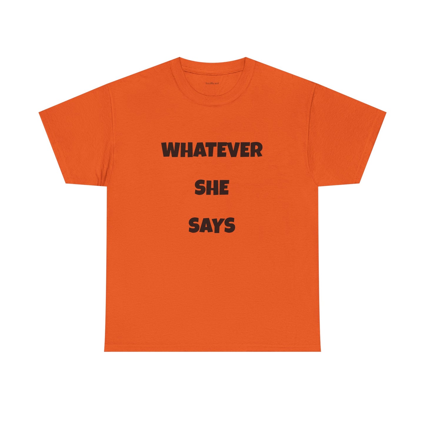 Whatever She Says - Unisex Heavy Cotton Tee