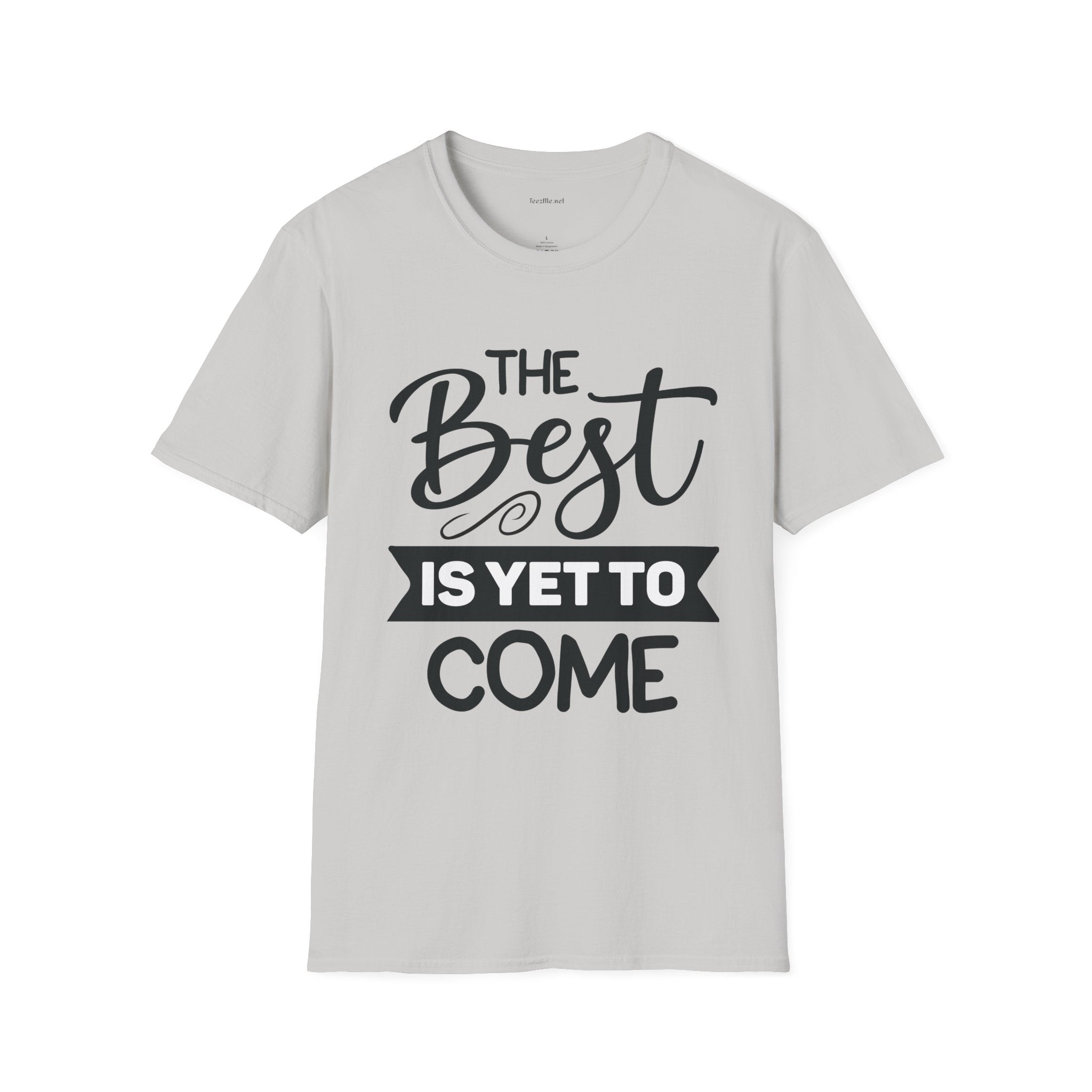 T‑Shirt — “The Best Is Yet To Come” Inspirational Graphic Tee