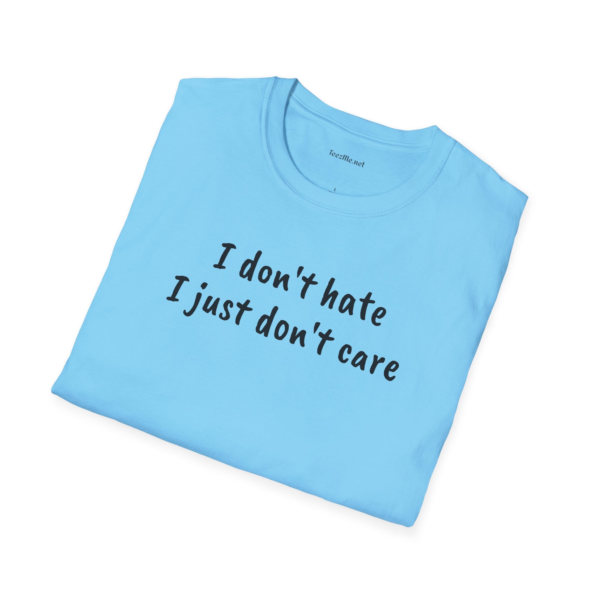 I don't hate - Unisex Softstyle T-Shirt 100% Cotton Graphic