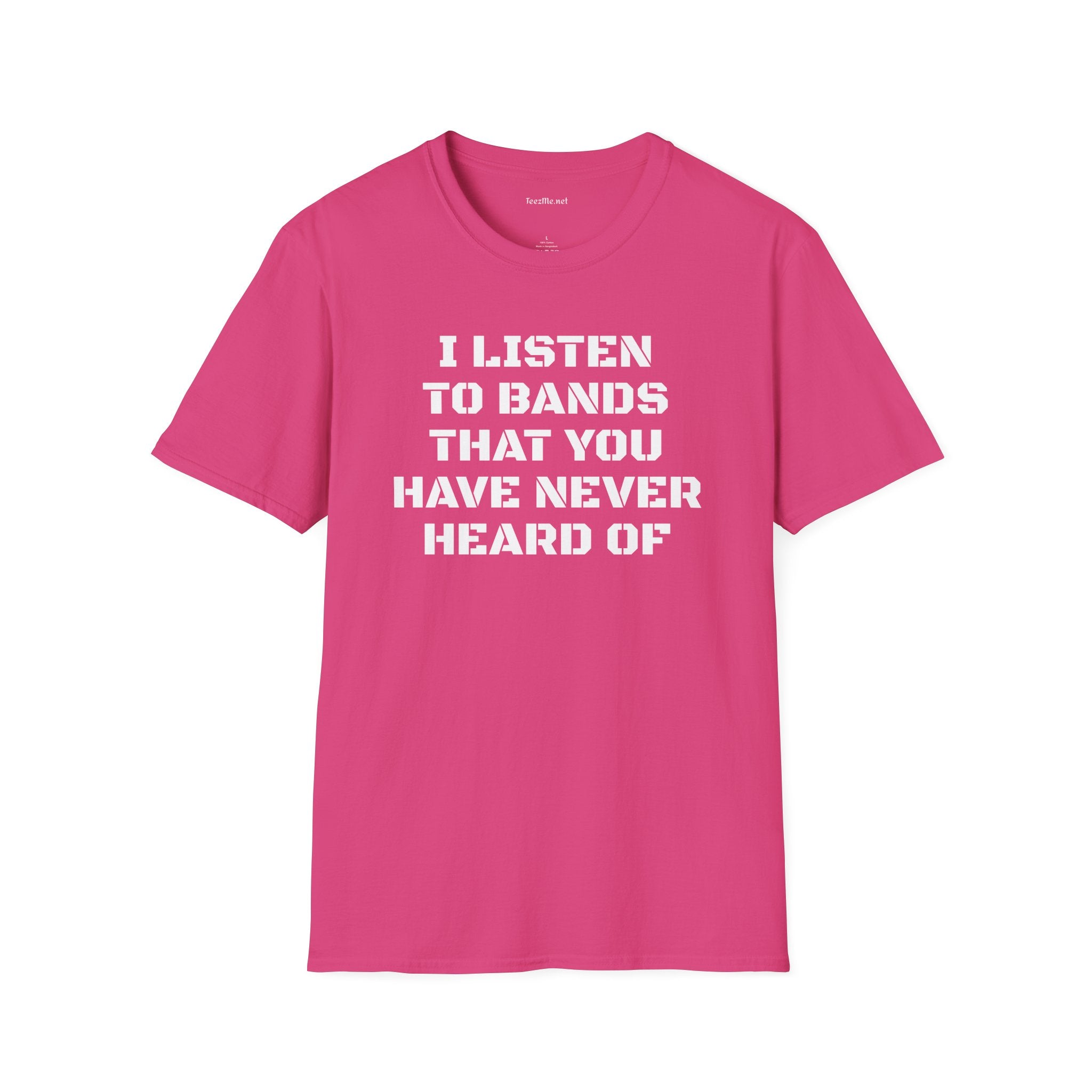 I listen to bands - Unisex Softstyle T-Shirt 100% Cotton Graphic