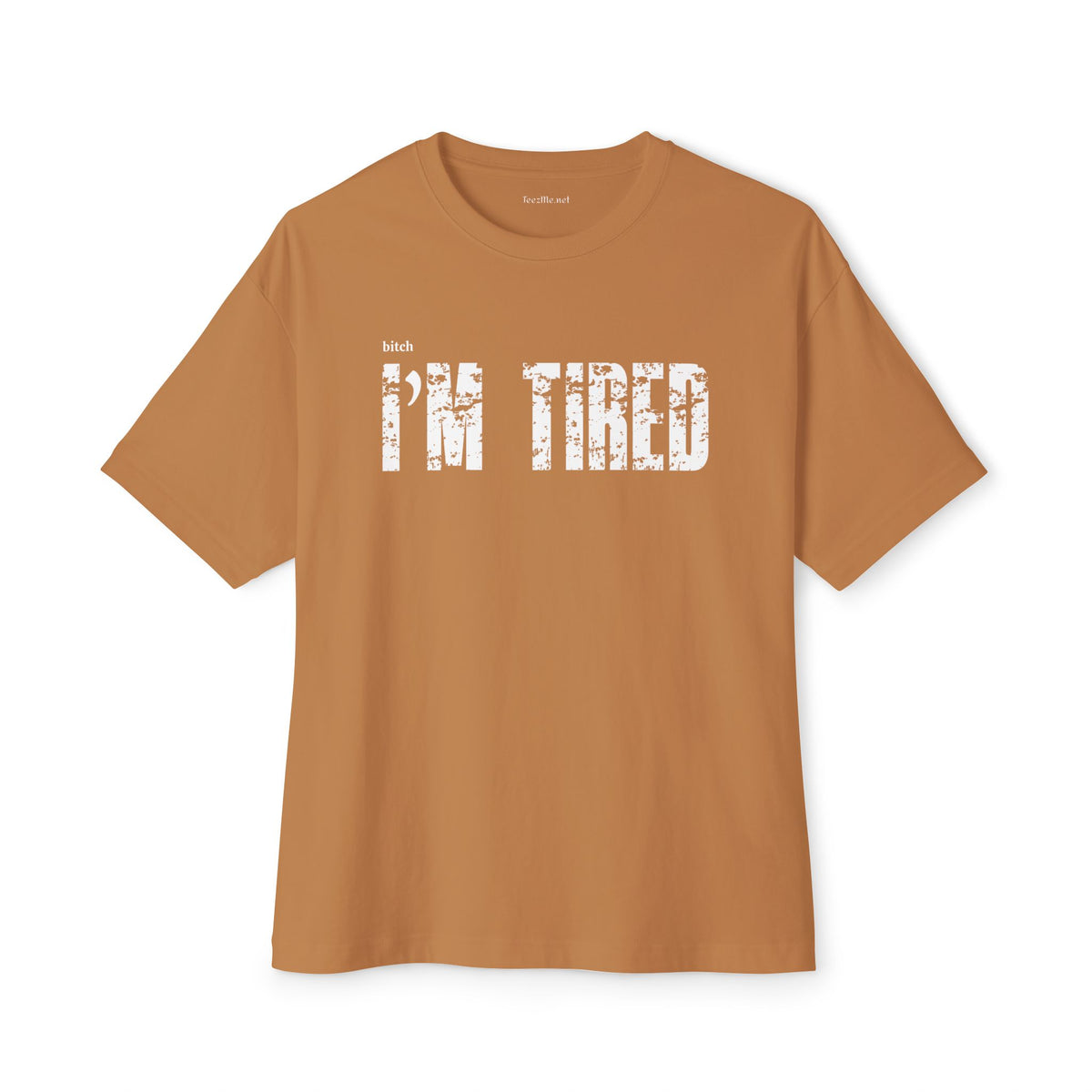 (bitch) I'm Tired Unisex Oversized Boxy Tee