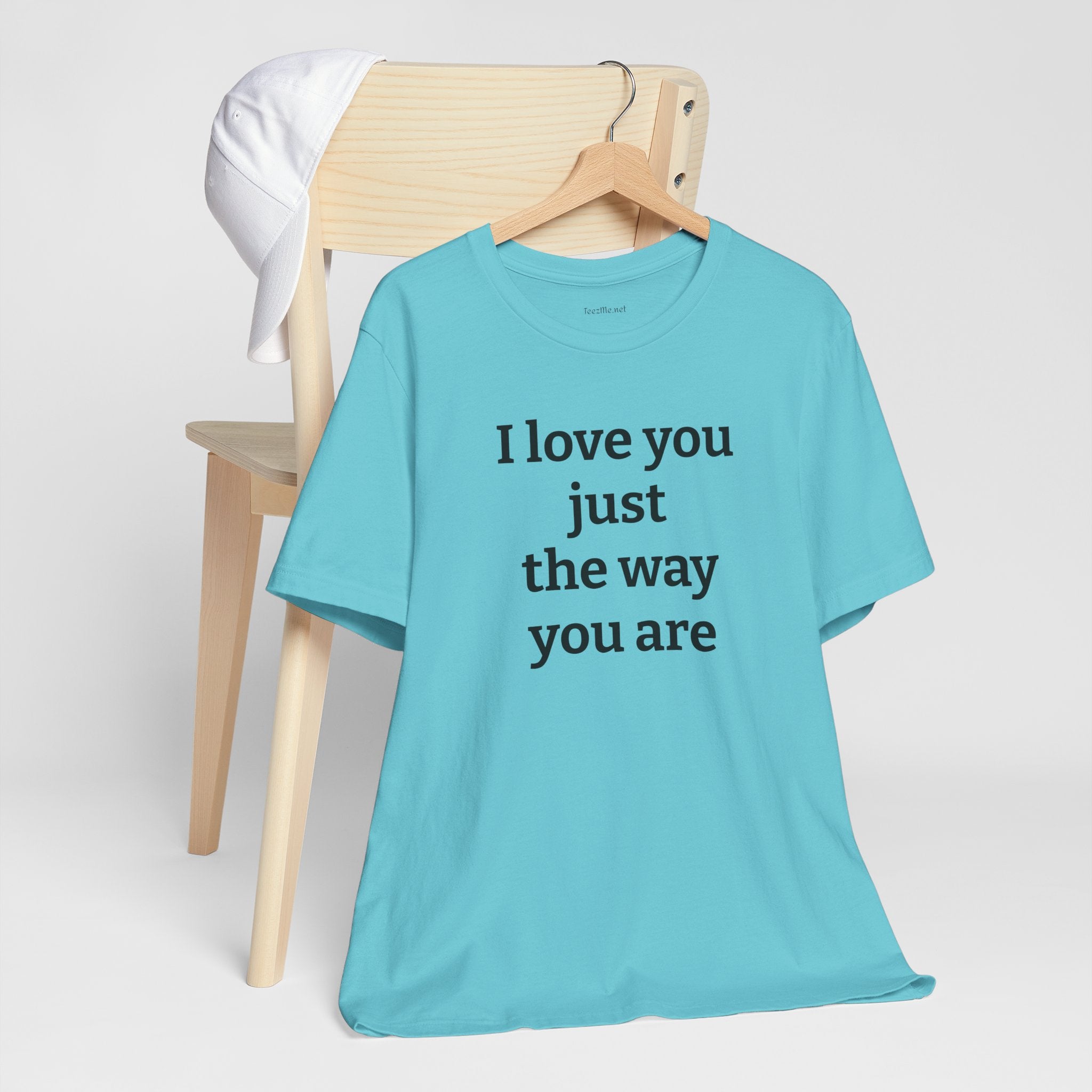 I love you just the way you are - Unisex Jersey Short Sleeve Tee
