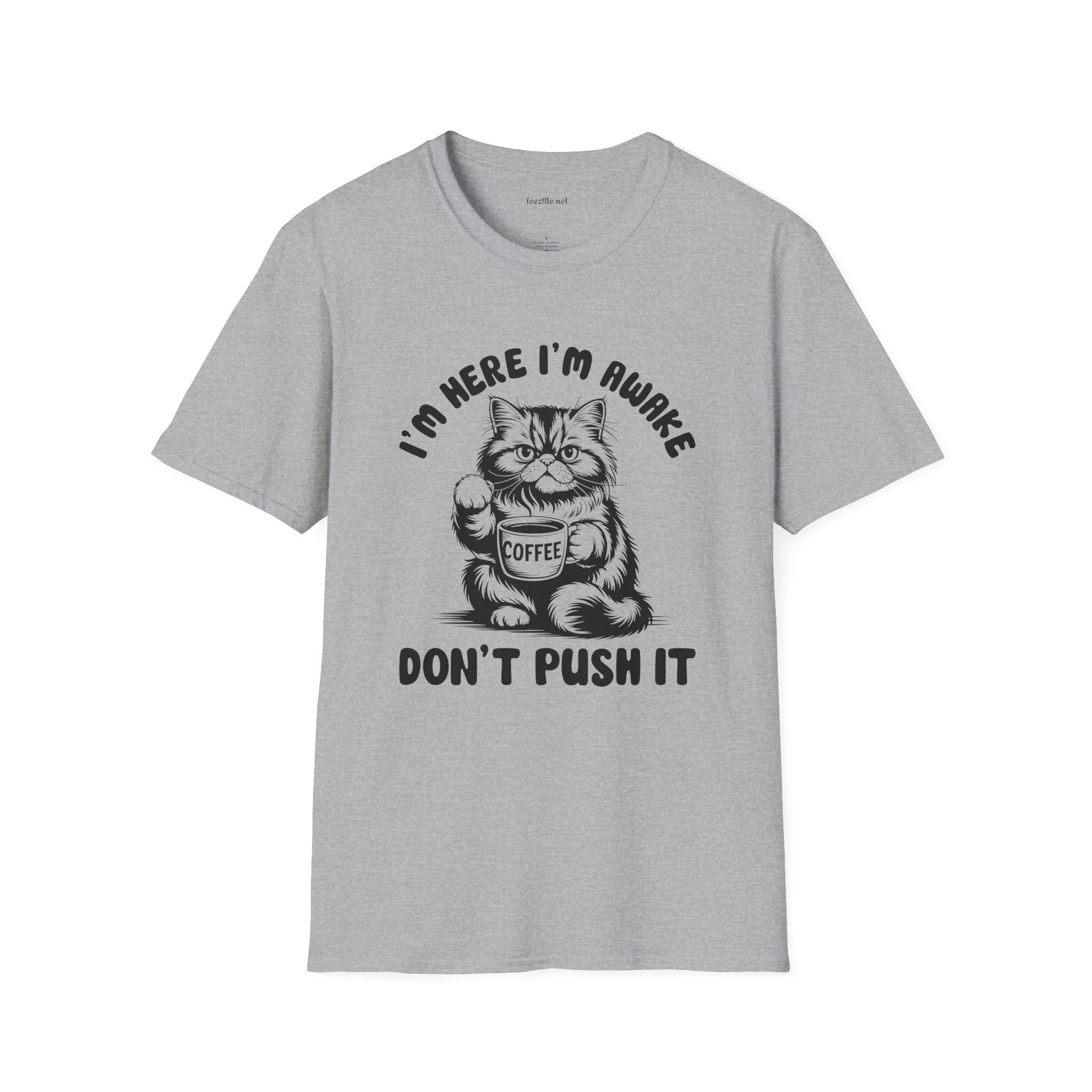 I'm Here I'm Awake- Unisex Softstyle T-Shirt 100% Cotton Graphic