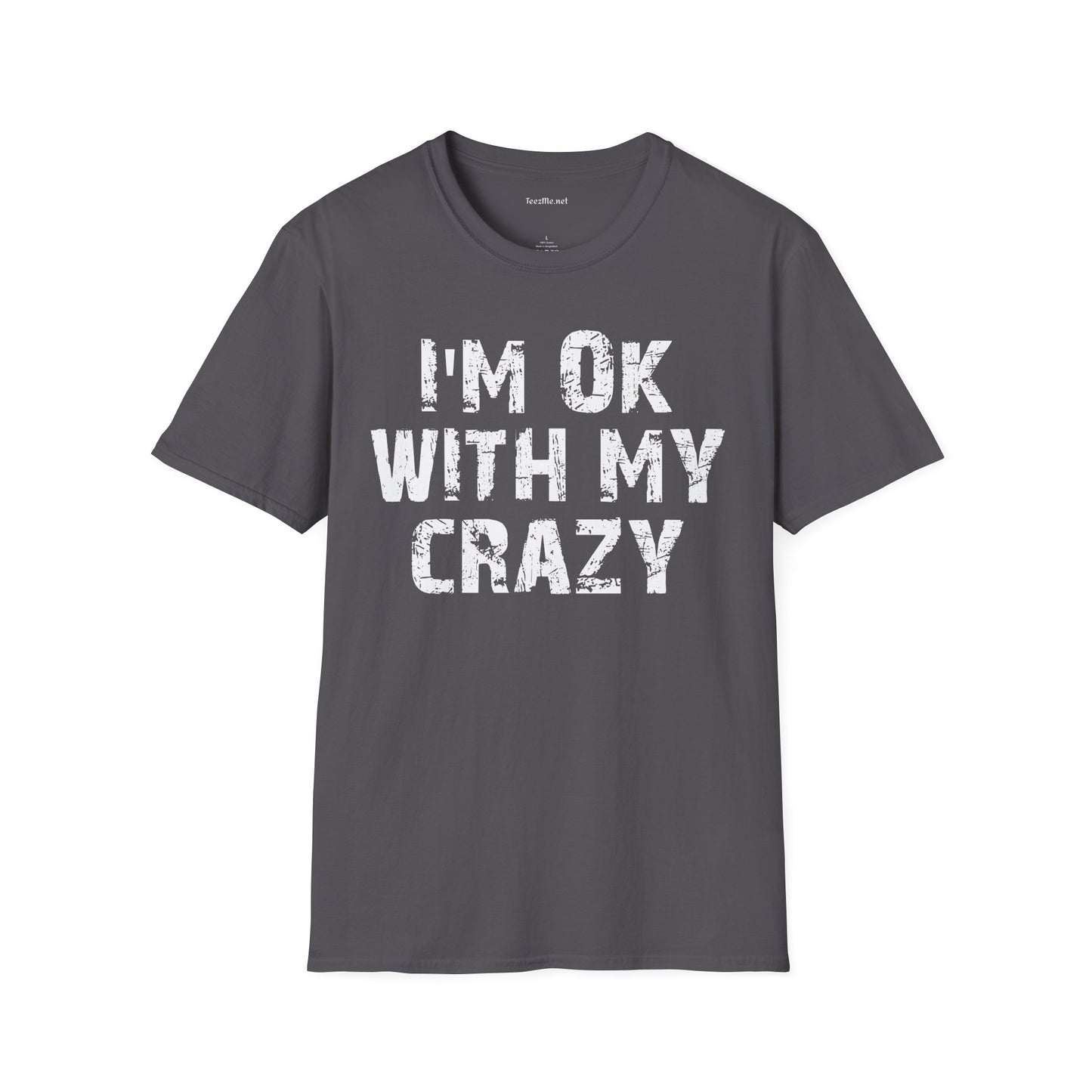 I'm OK with my Crazy Unisex Softstyle T-Shirt 100% Cotton Graphic