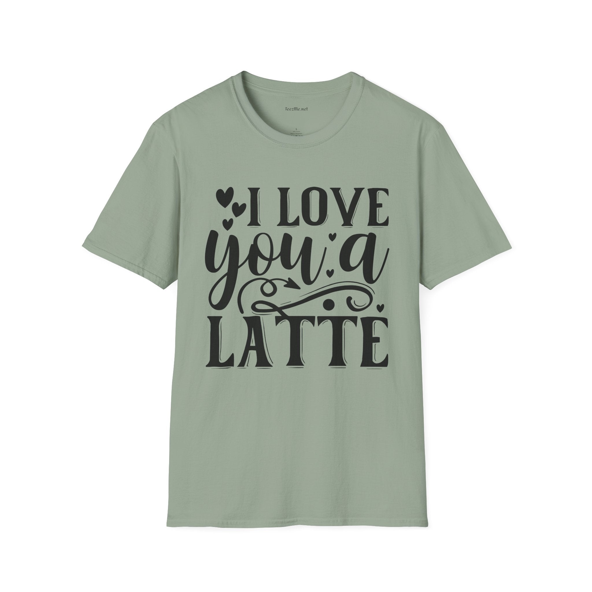 I Love You a Latte Unisex Soft Style T-Shirt 100% Cotton Graphic