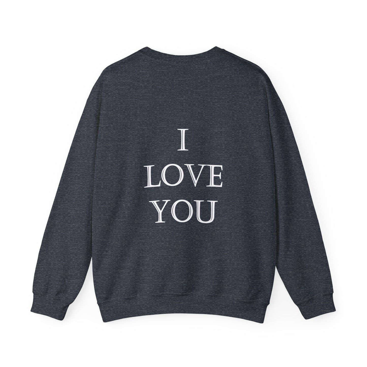 I LOVE YOU (on back) Unisex Heavy Blend™ CrIewneck Sweatshirt Graphic