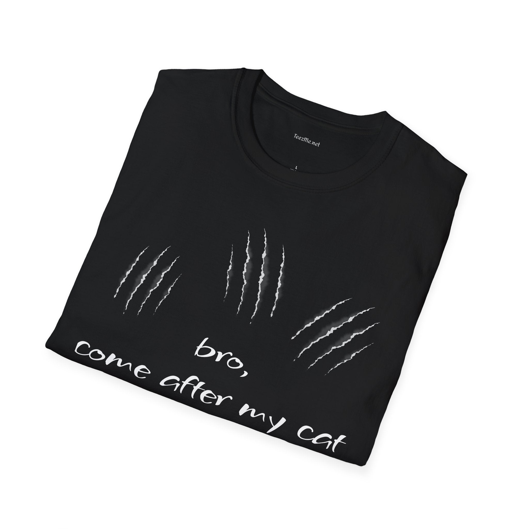 bro, come after my cat - Unisex Softstyle T-Shirt 100% Cotton Graphic