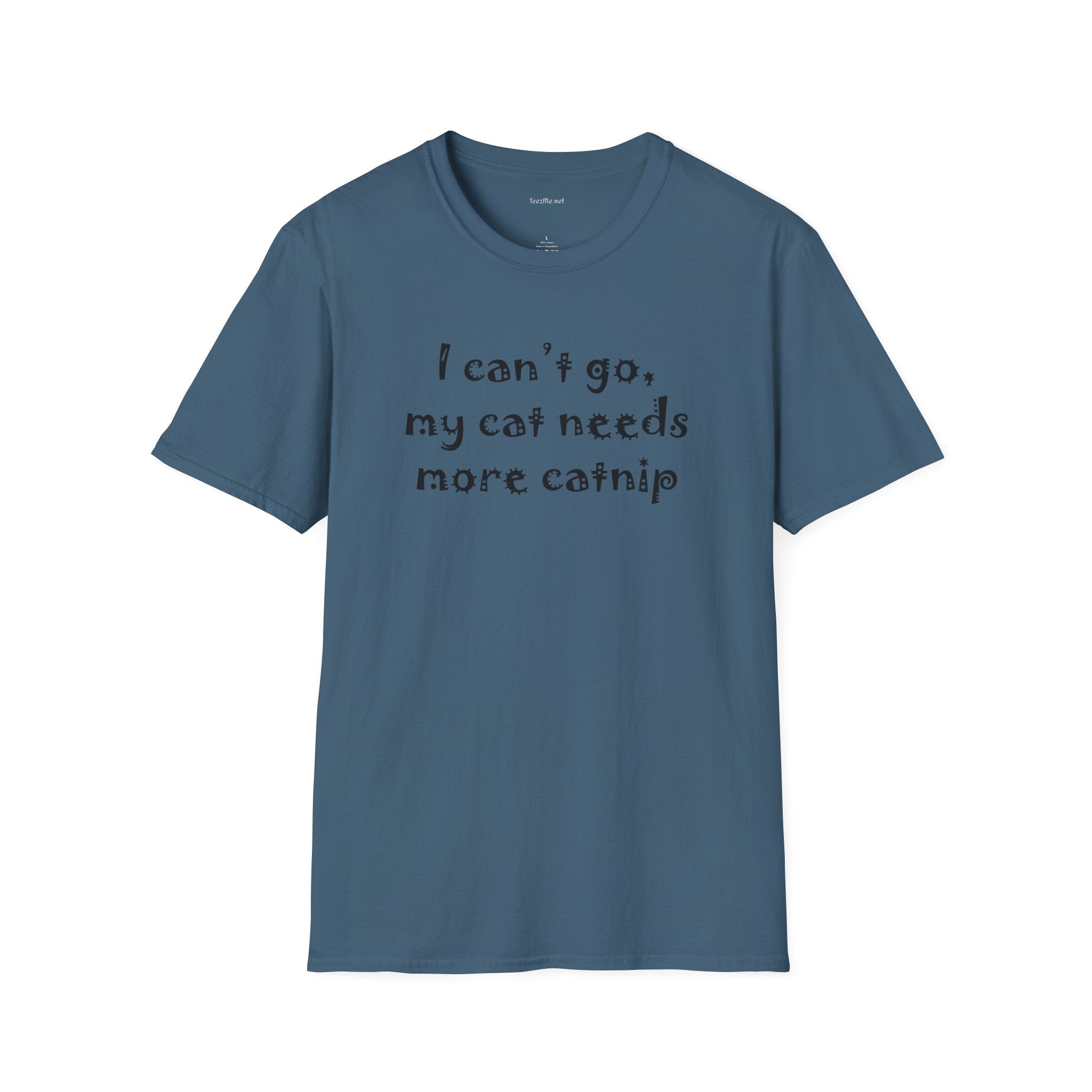 I can't go, my cat - Unisex Softstyle T-Shirt 100% Cotton Graphic