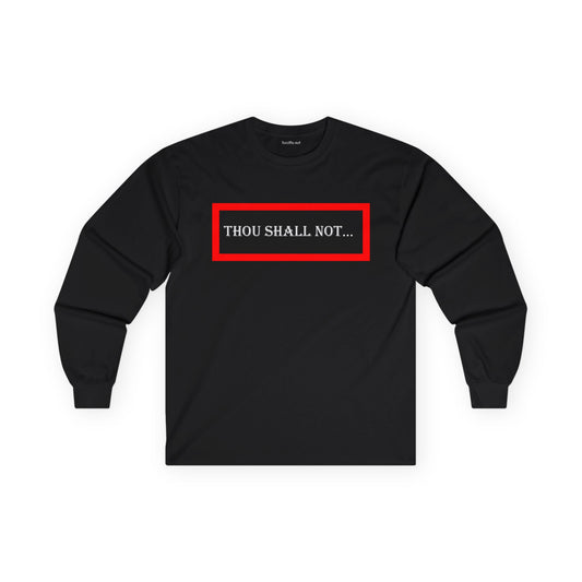 Thou Shall Not - Unisex Ultra Cotton Long Sleeve Tee