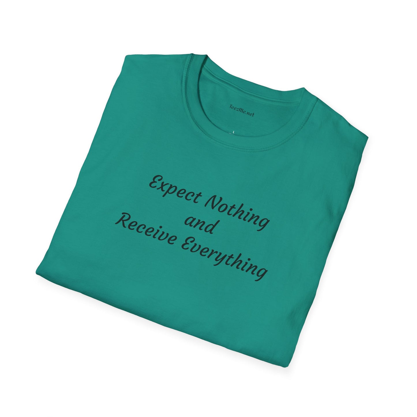 Expect nothing Receive everything - Unisex Softstyle T-Shirt 100% Cotton Graphic