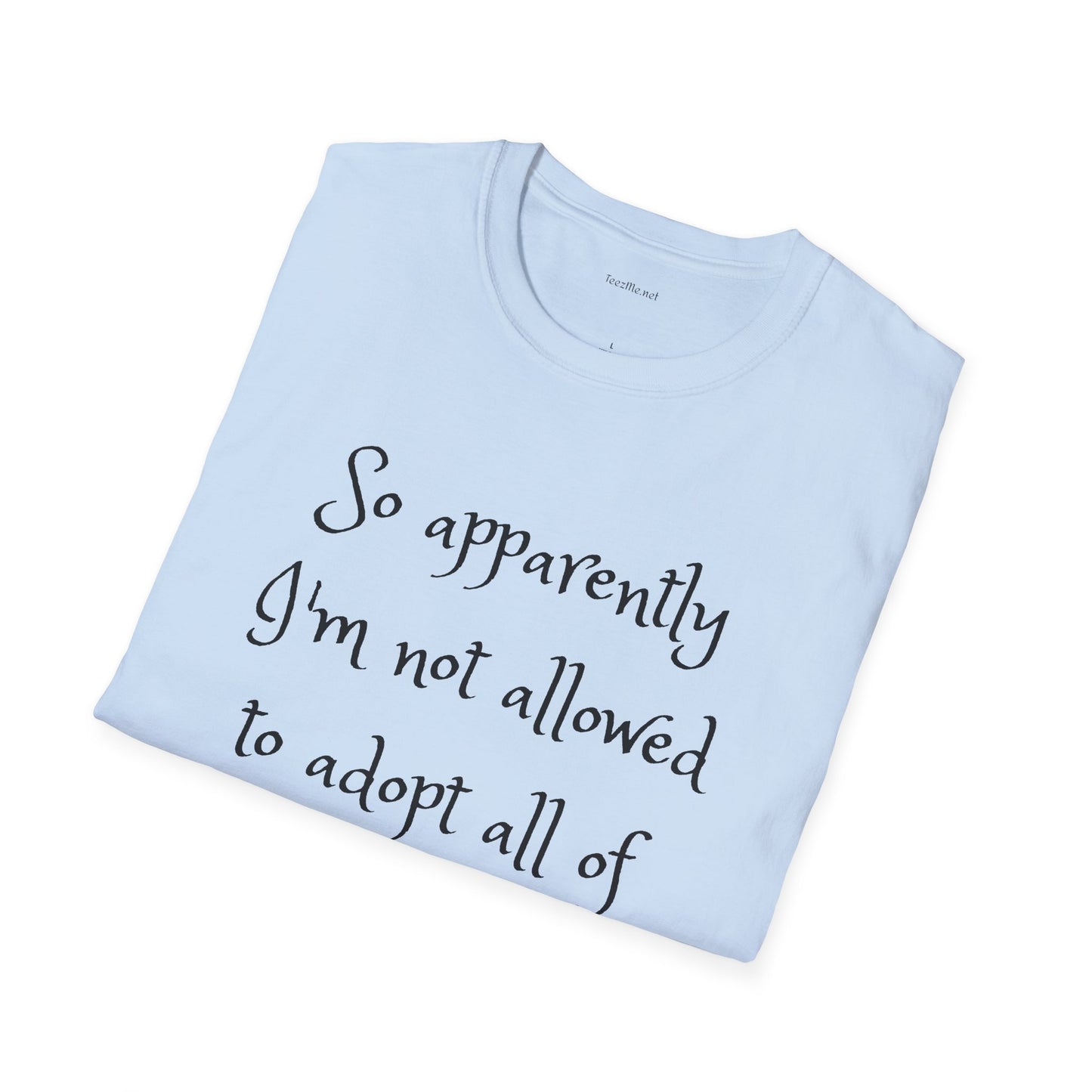 So apparently -  Softstyle T-Shirt 100% Cotton Graphic
