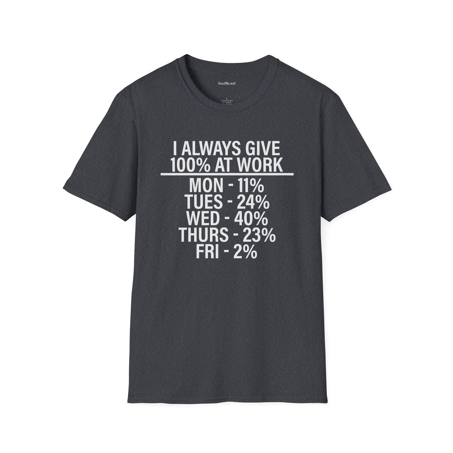 I Always Give 100% Unisex Softstyle T-Shirt 100% Cotton