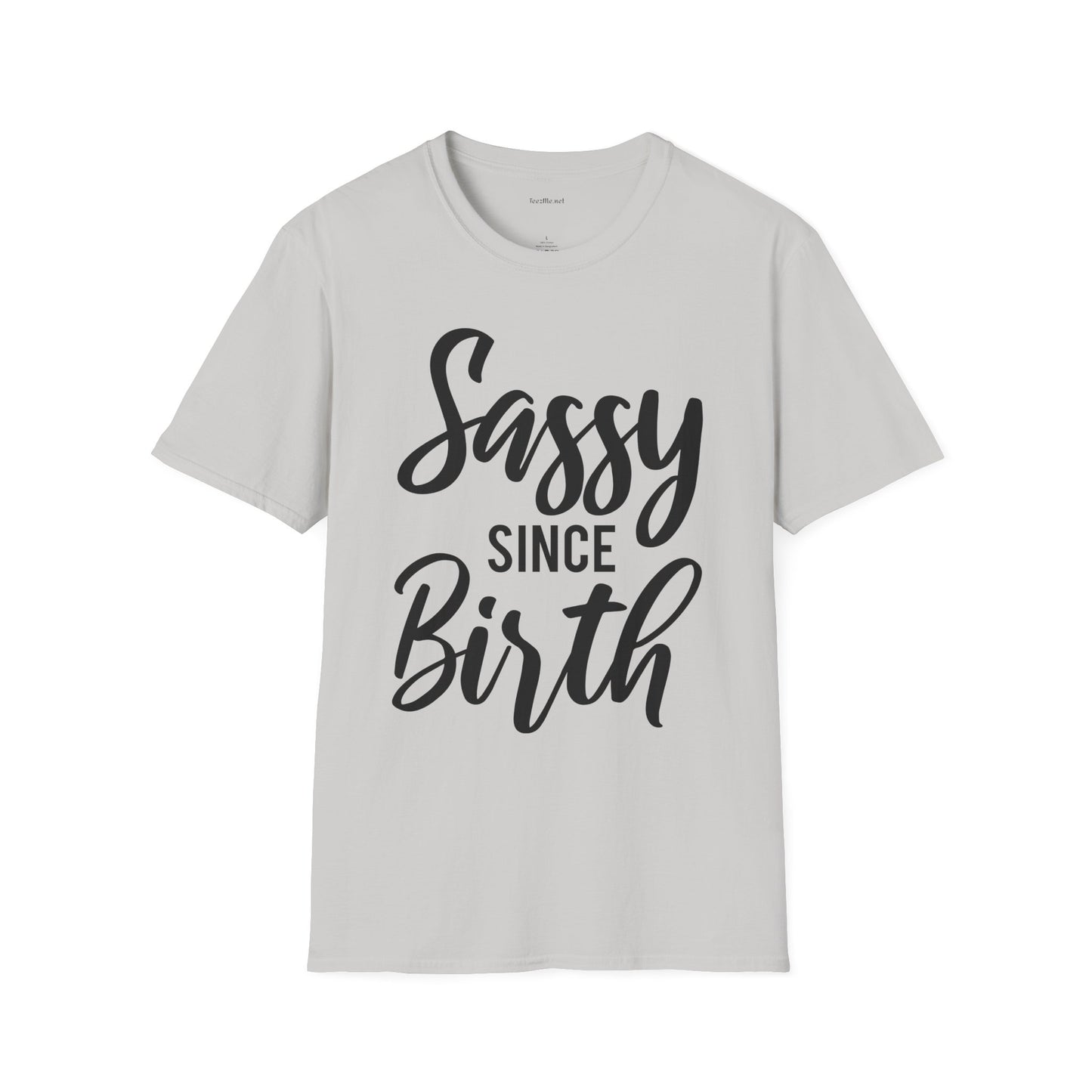 Sassy since Birth  - Unisex Softstyle T-Shirt 100% Cotton Graphic