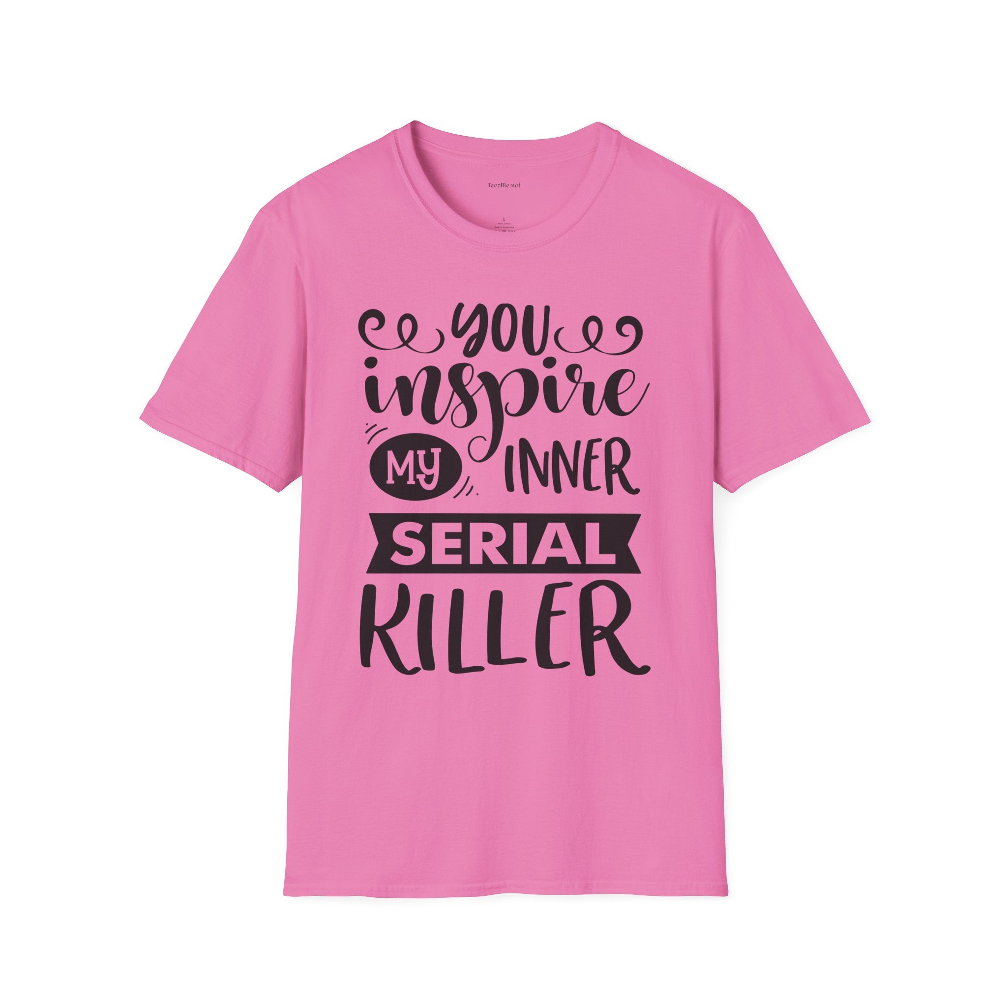 You inspire my inner serial  - Unisex Softstyle T-Shirt 100% Cotton Graphic