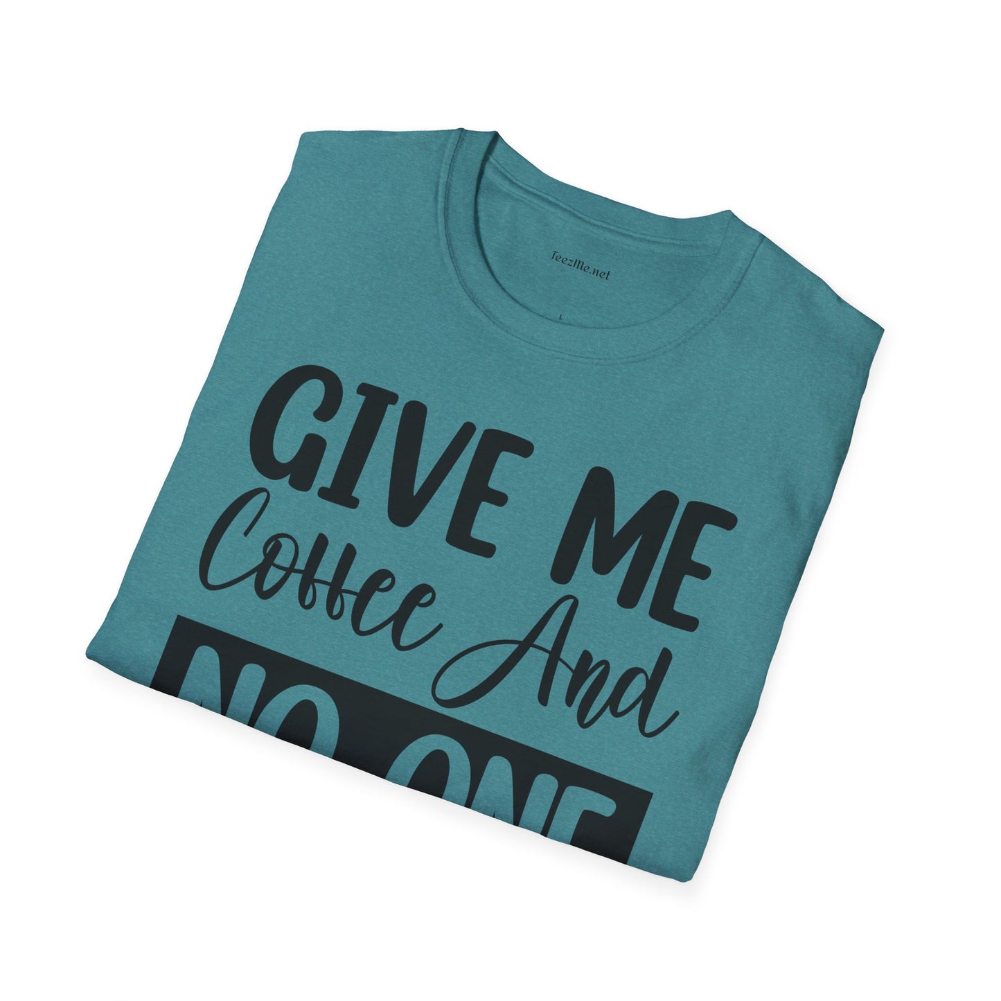 Give Me Coffee Unisex Soft Style T-Shirt 100% Cotton Graphic