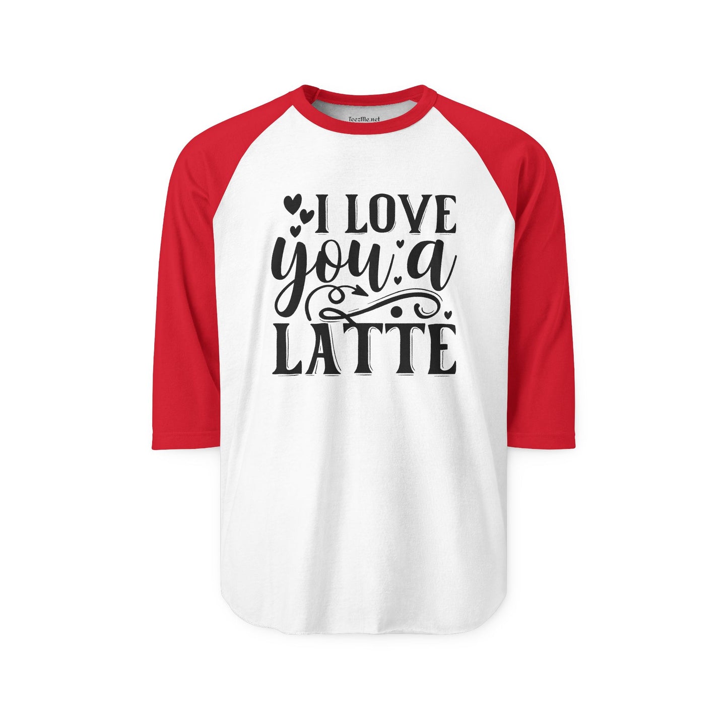I Love You a Latte Unisex Three-Quarter Sleeve Raglan Shirt