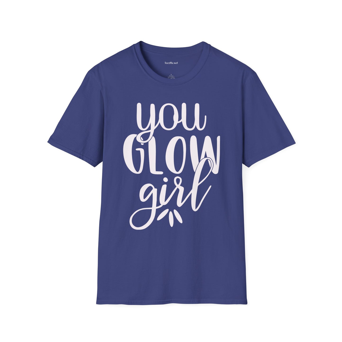 You Glow Girl Unisex Soft Style T-Shirt 100% Cotton Graphic