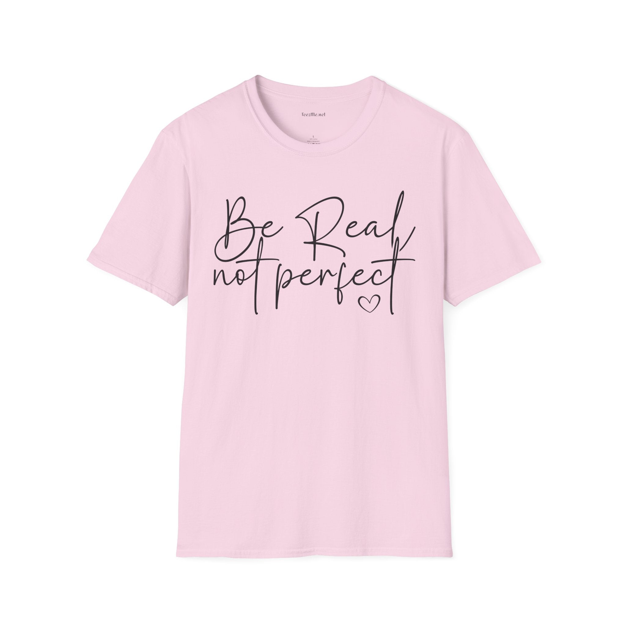 Be Real Not Perfect - Unisex Softstyle T-Shirt 100% Cotton Graphic