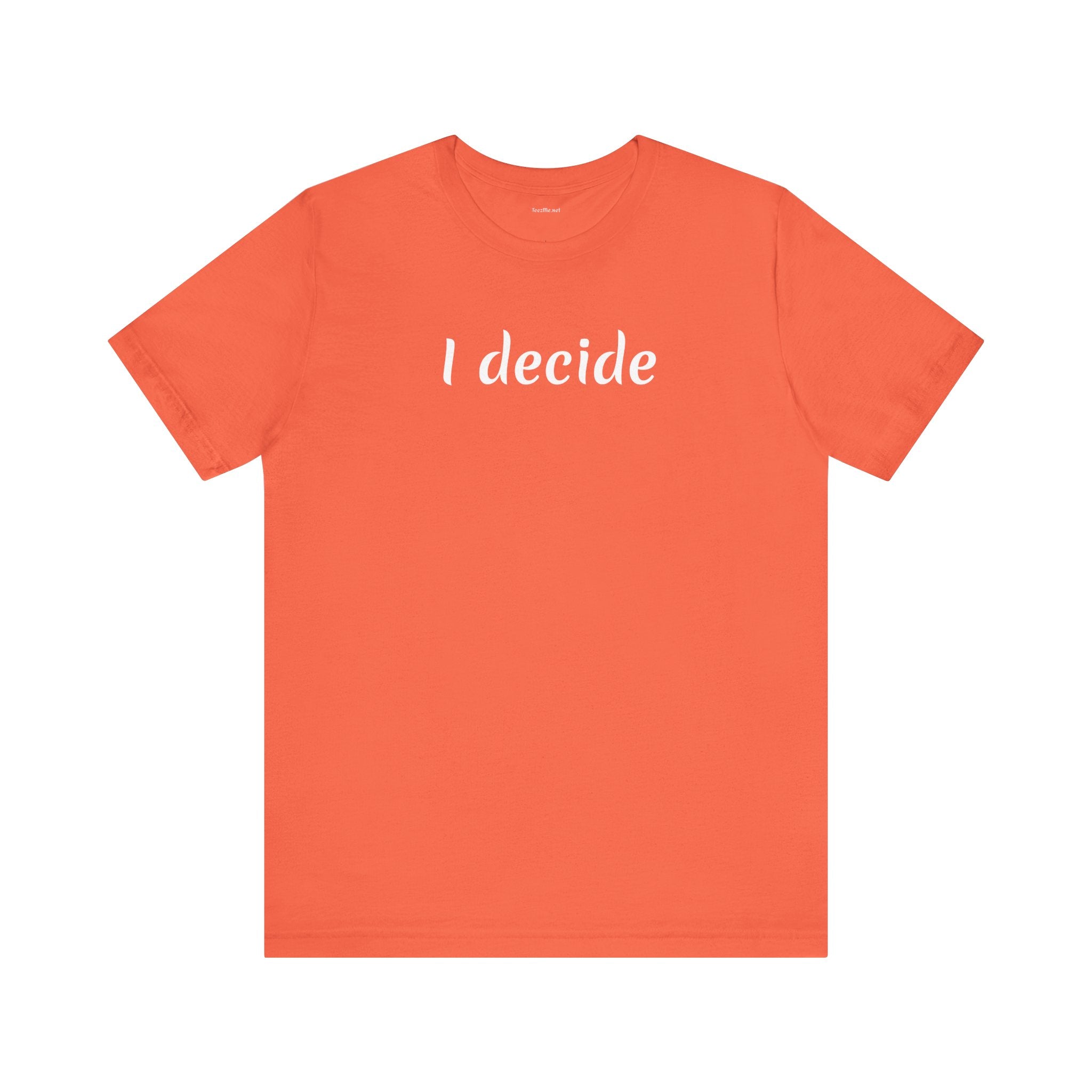 I decide - Unisex Jersey Short Sleeve Tee
