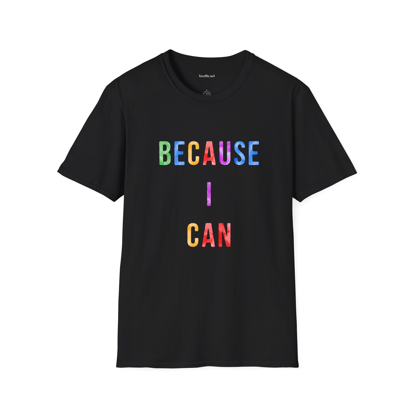 Because I Can Unisex Softstyle T-Shirt 100% Cotton Graphic