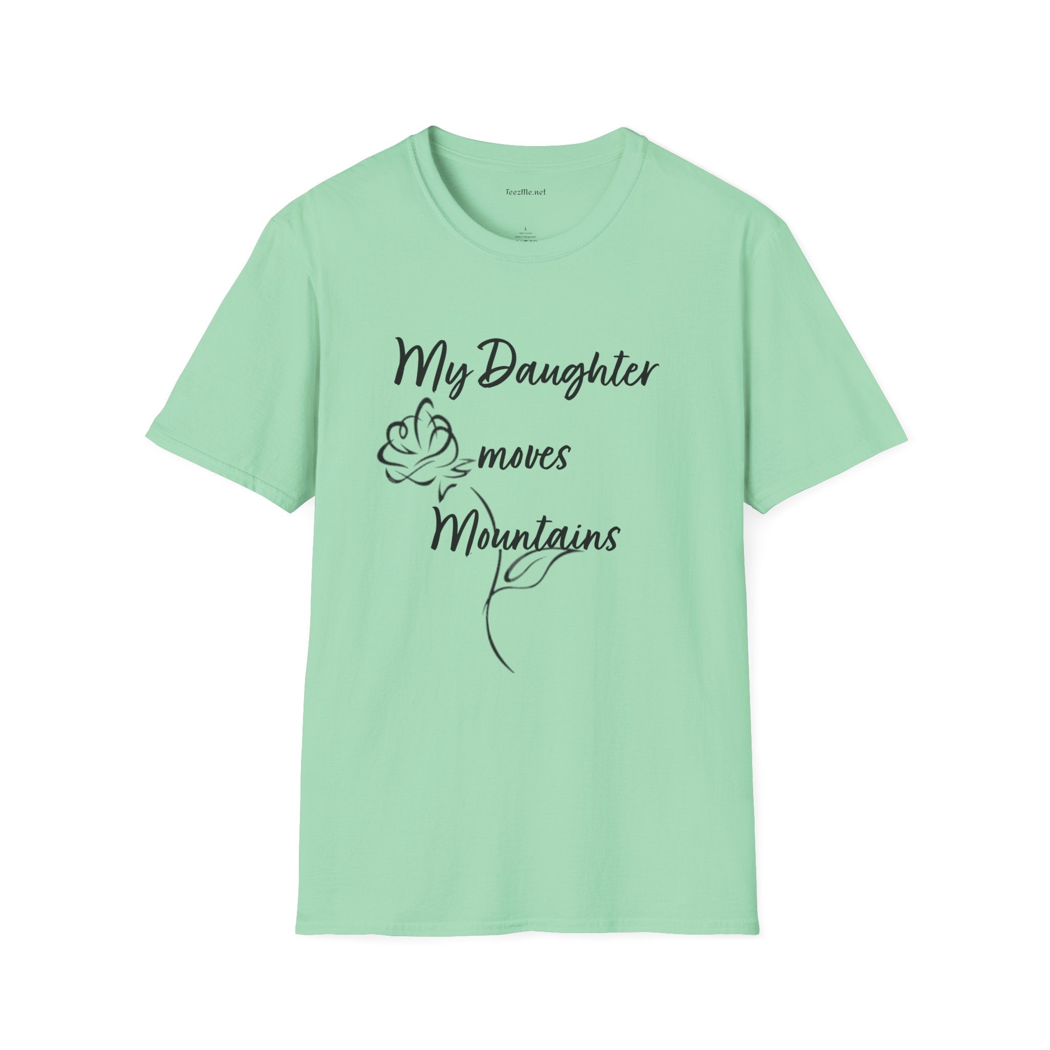 My Daughter moves Mountains - Unisex Softstyle T-Shirt 100% Cotton Graphic