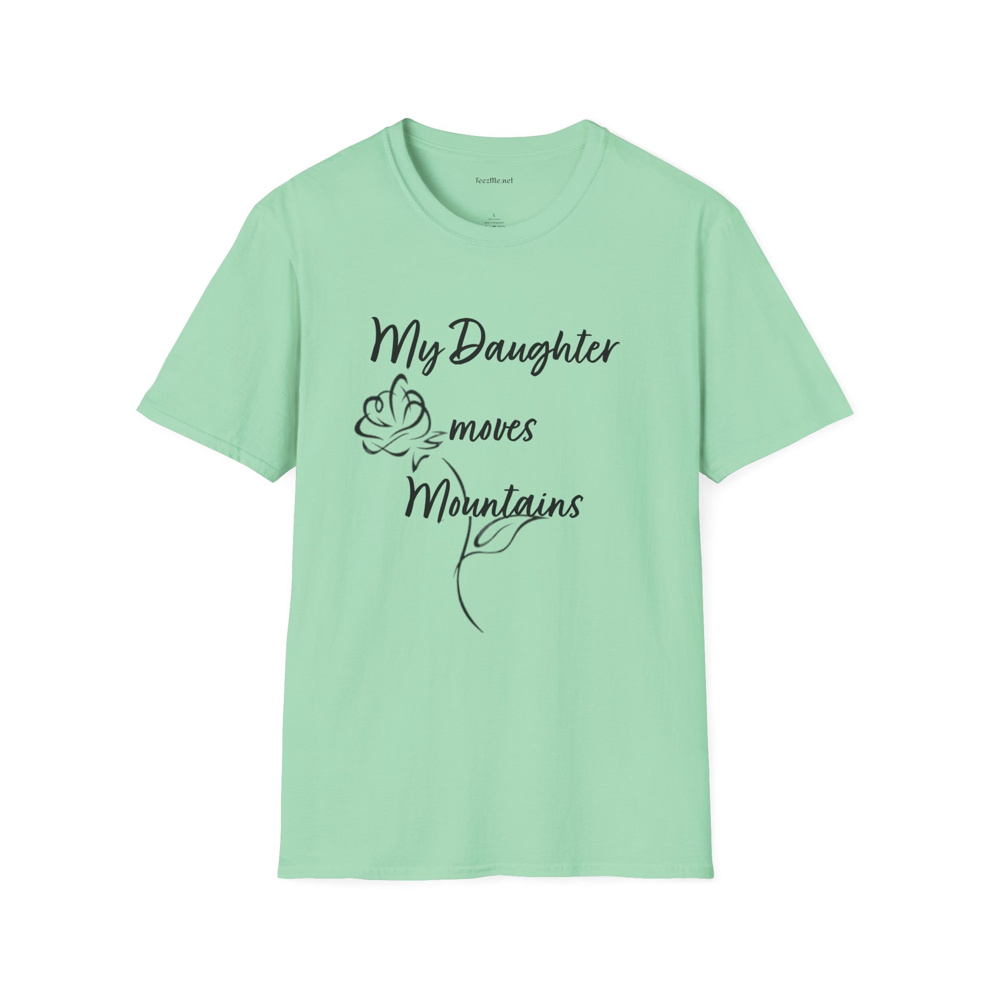 My Daughter moves Mountains - Unisex Softstyle T-Shirt 100% Cotton Graphic