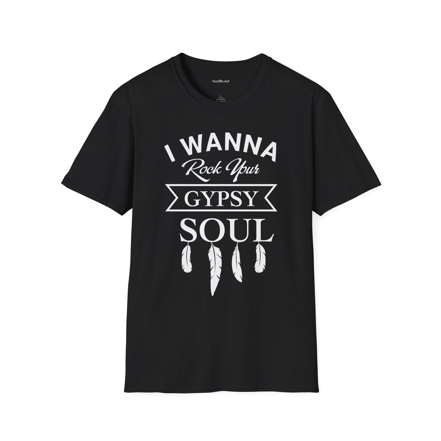 I Wanna Rock your Gypsy Soul Unisex Softstyle T-Shirt 100% Cotton Graphic