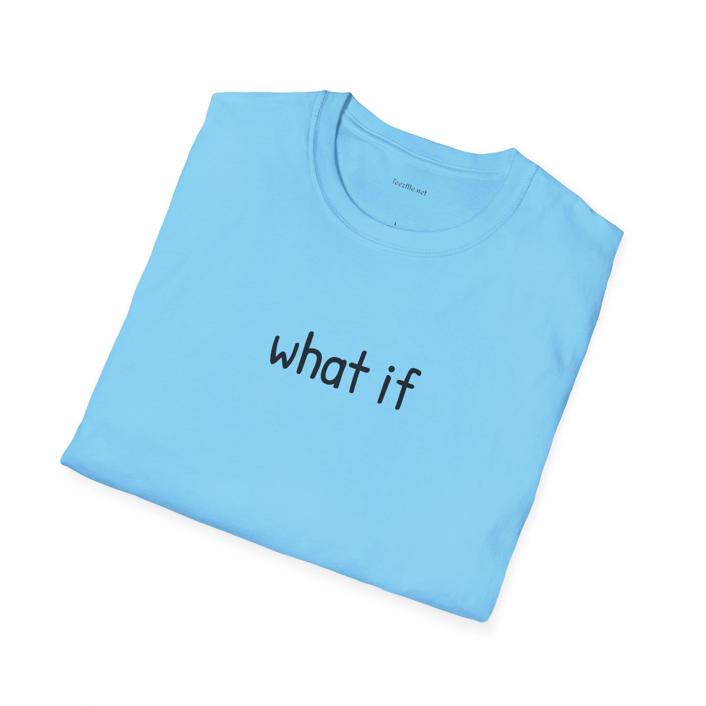 What if - Unisex Softstyle T-Shirt 100% Cotton Graphic
