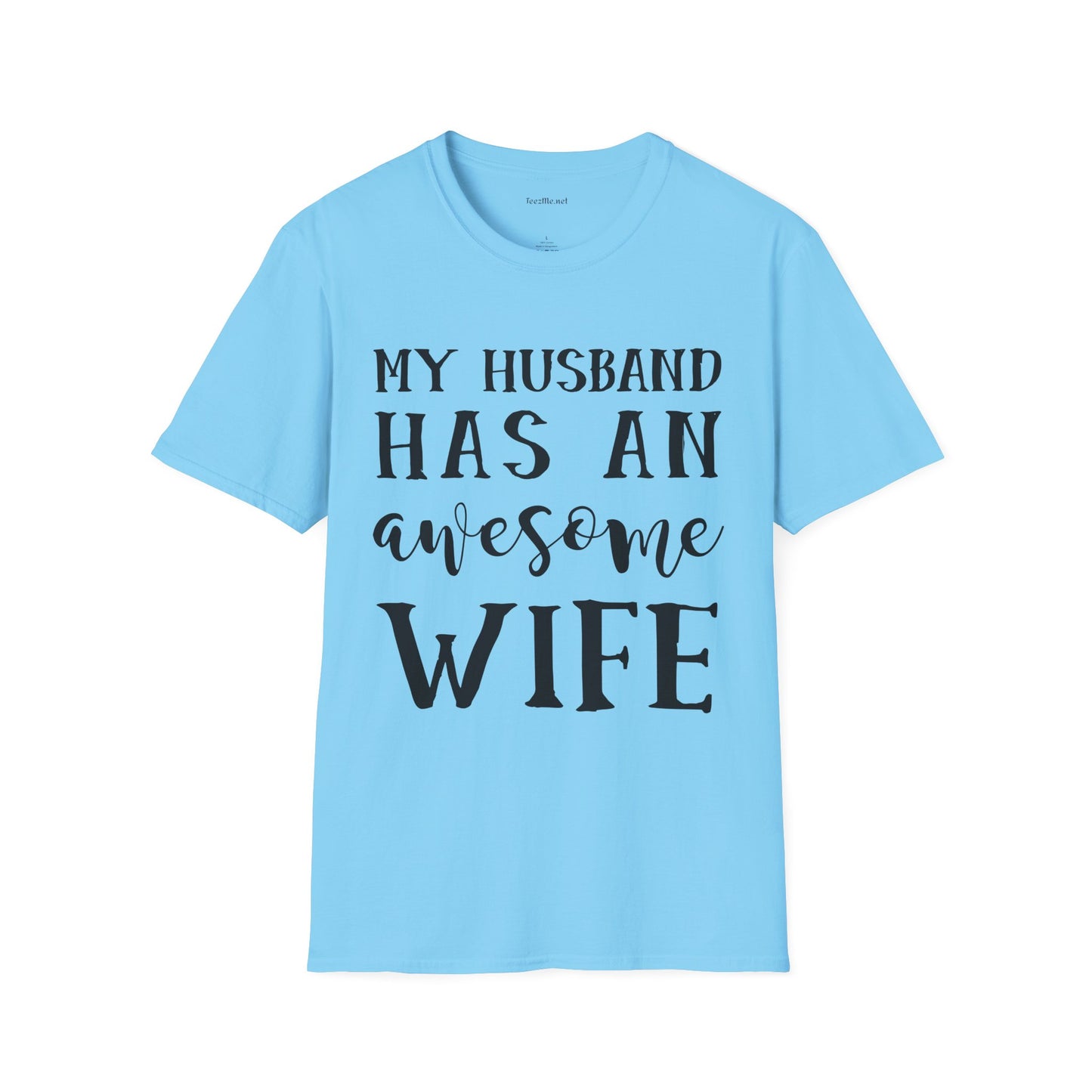 My Husband Has An Awesome Wife Unisex Soft Style T-Shirt 100% Cotton Graphic