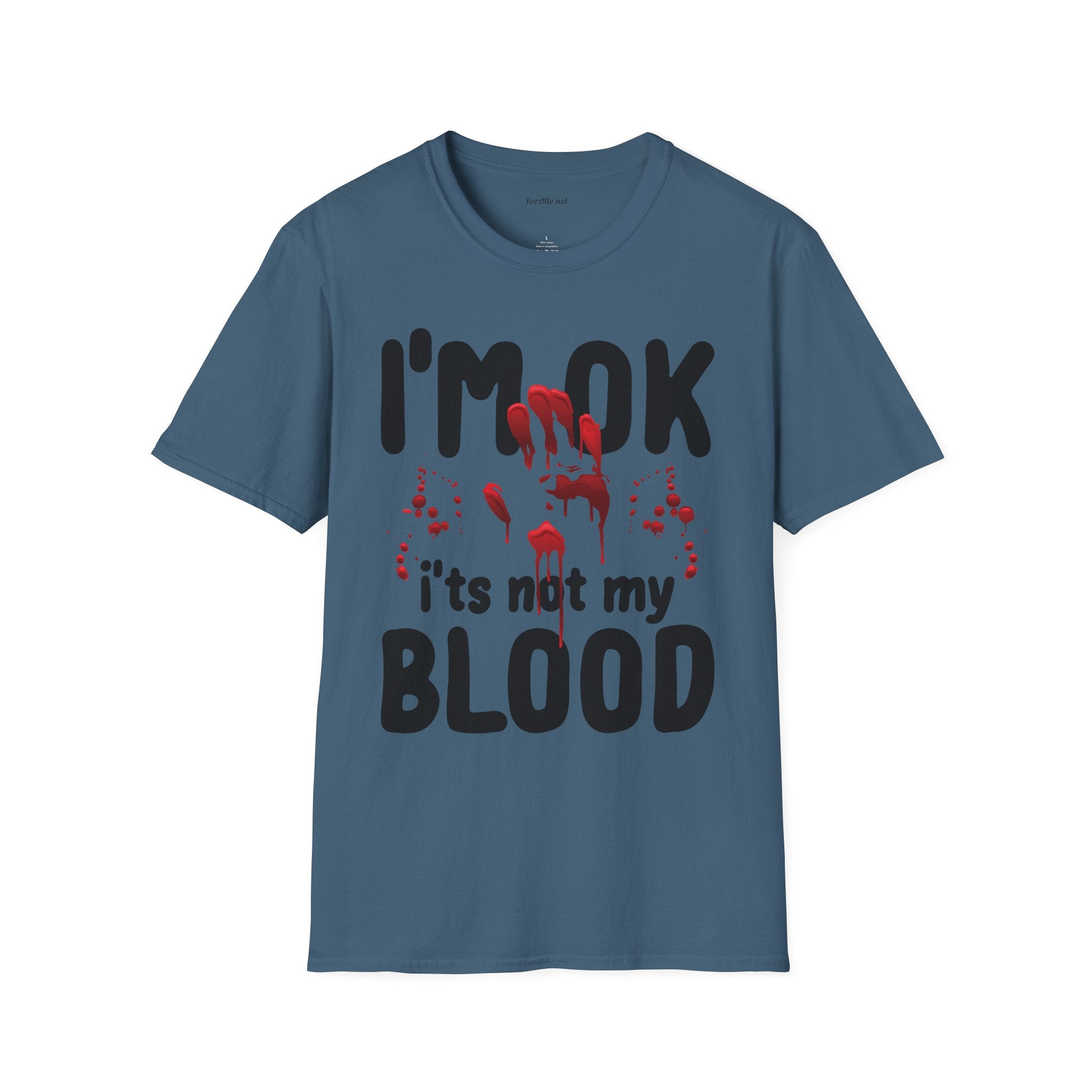 I'm OK, it's not my BLOOD Unisex Softstyle T-Shirt 100% Cotton Graphic