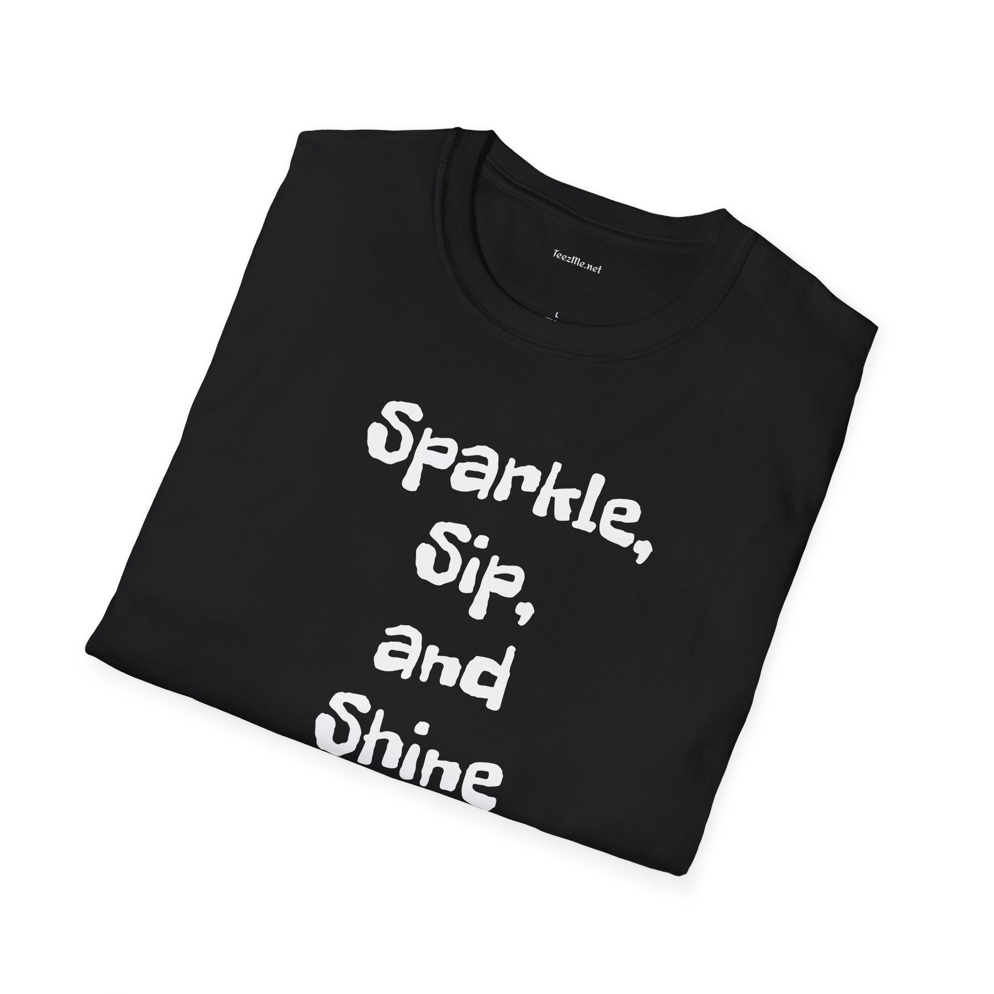 Sparkle, sip, and shine - Unisex Softstyle T-Shirt 100% Cotton Graphic